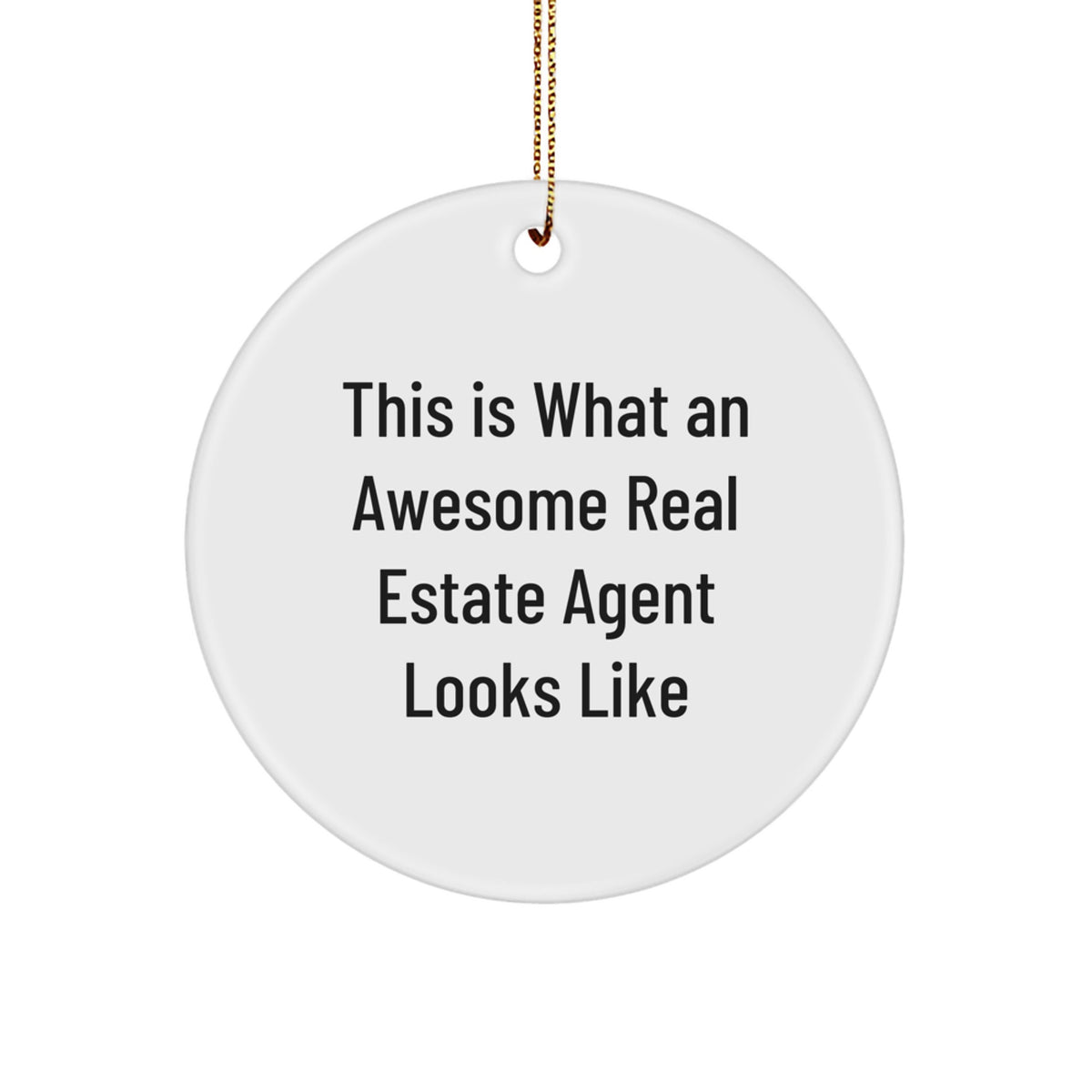 Funny Real Estate Agent Gifts from Family for Christmas Unique Gifts - Circle Ornament This Is What An Awesome Real Estate Agent Looks Like - Image 1