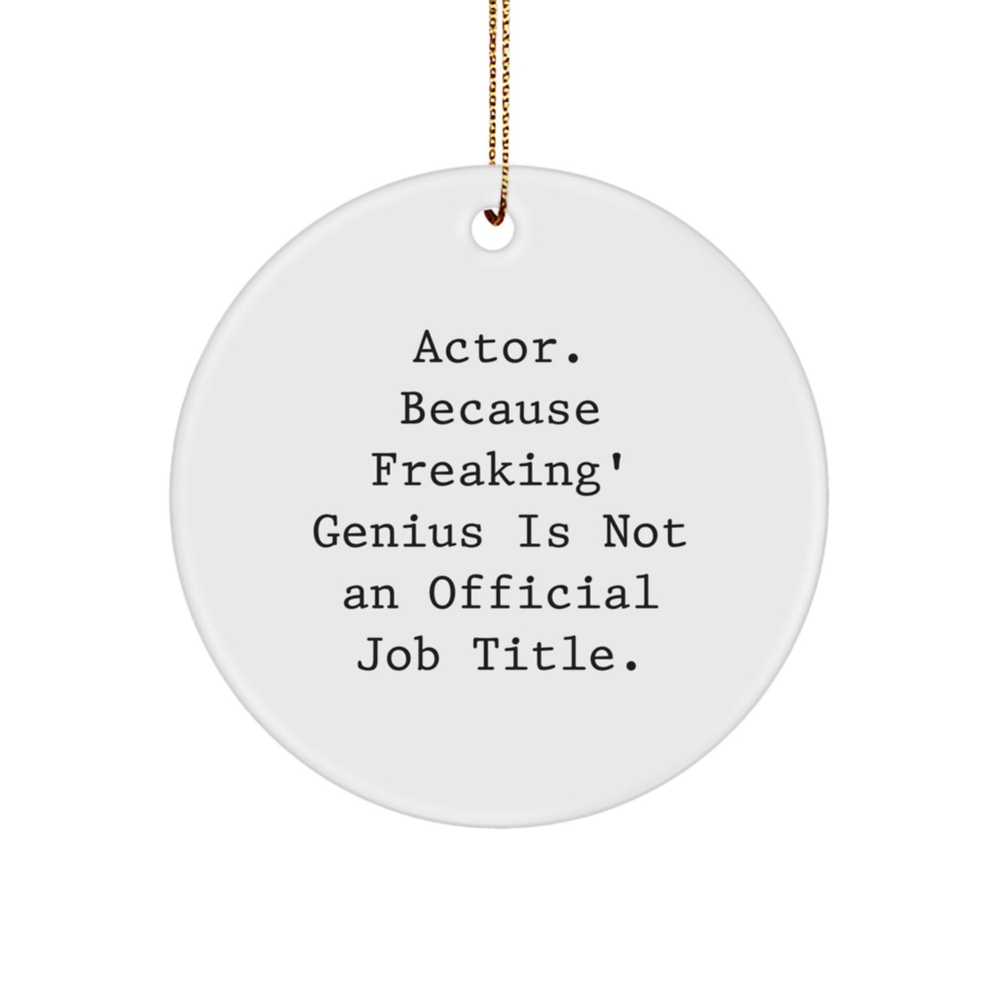 Actor Circle Ornament Funny Quote Gifts from Friends for Christmas Unique Decorations - Image 1
