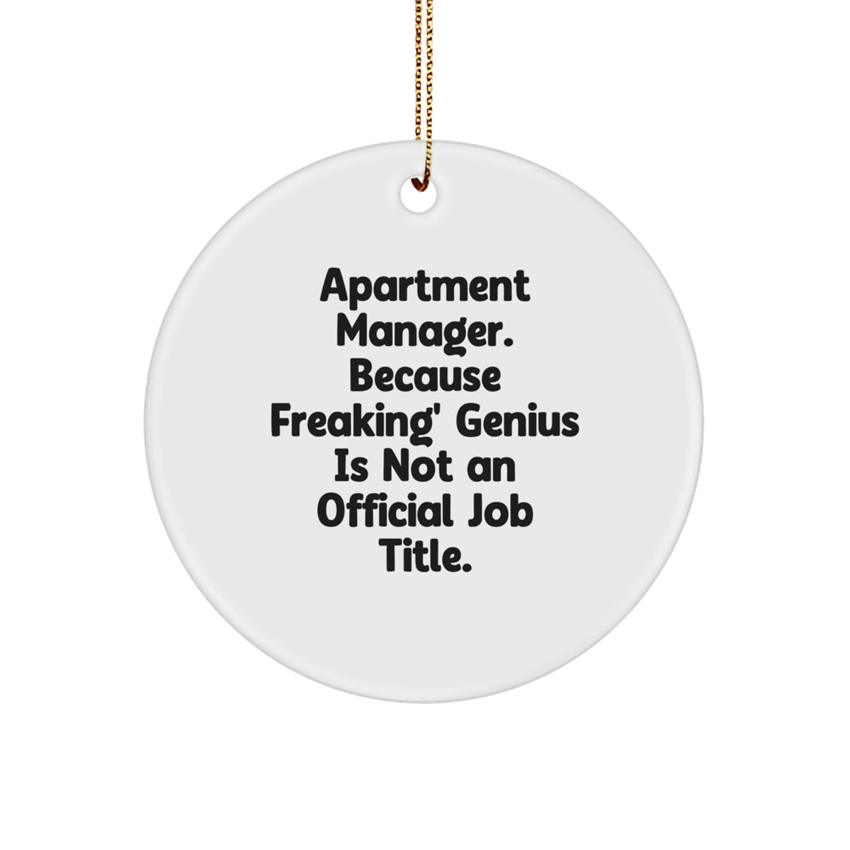 Funny Apartment Manager Gifts - Circle Ornament with 'Apartment Manager. Because Freaking' genius Is Not An Official Job Title.' Quote for Christmas Unique Presents from Friends to Family - Image 1
