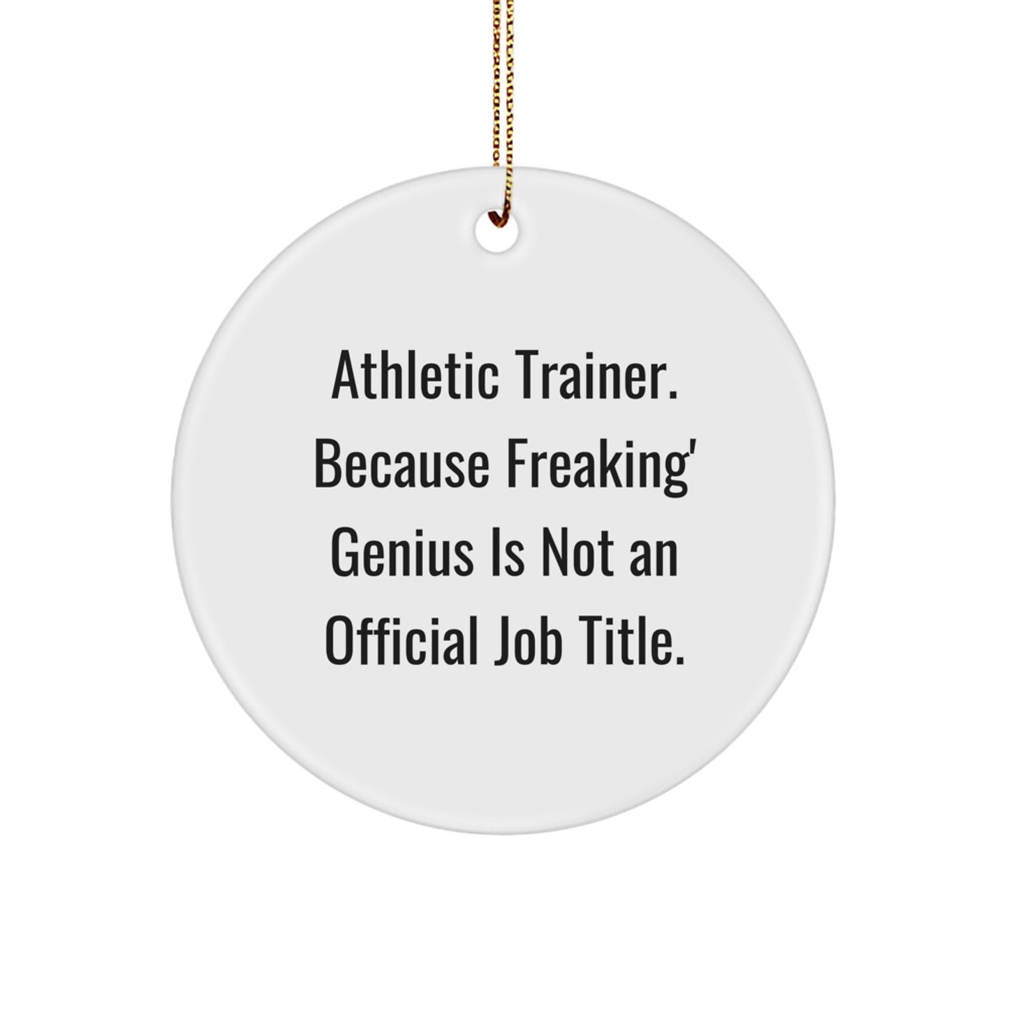 Funny Athletic Trainer Circle Ornament Gifts from Friends, For Athletic Trainer Men Women - Christmas Unique Gifts Idea, Inspirational Quote - Image 1