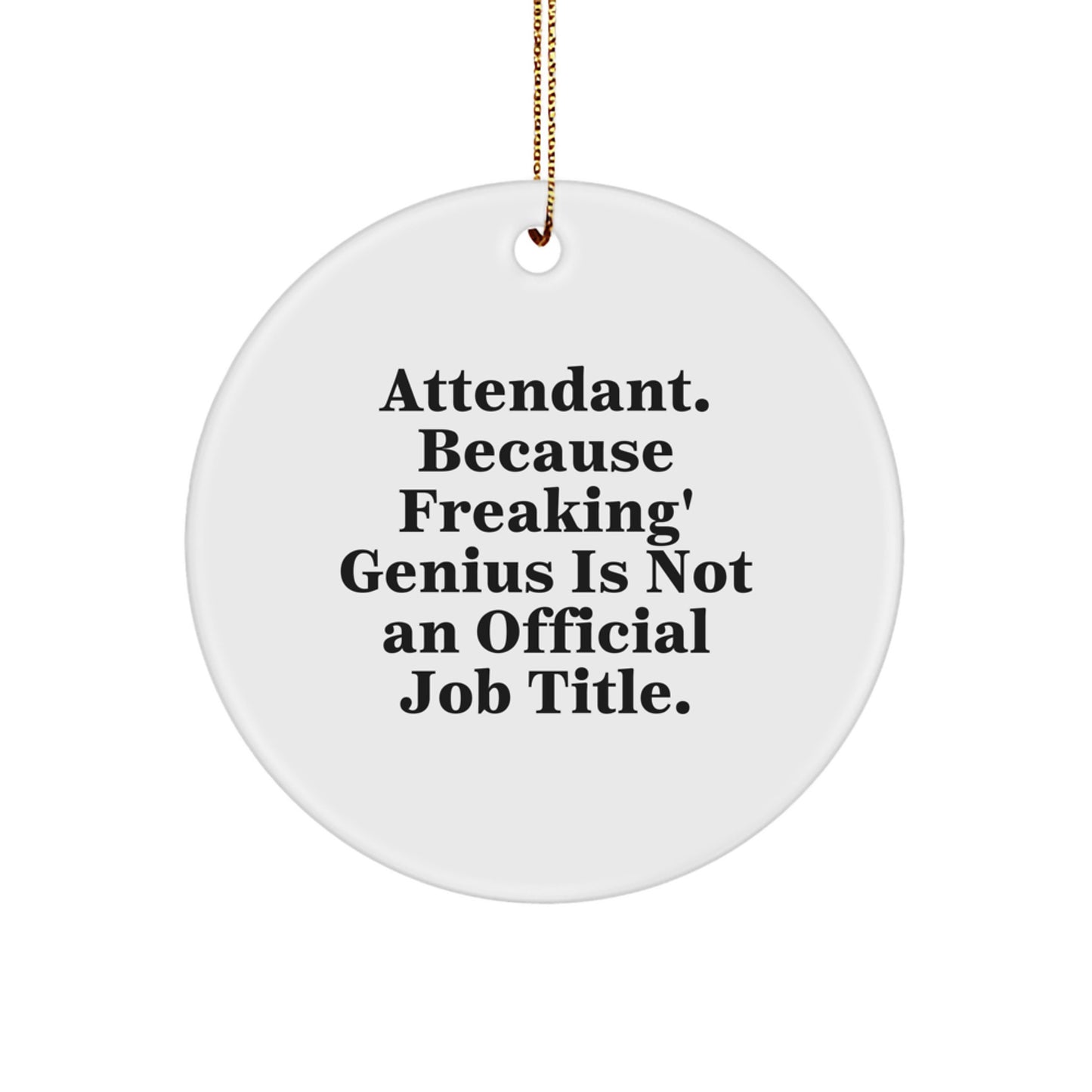 Funny Attendant Gifts for Men, Personalized Circle Ornament with Attendant Quote, Gifts from Friends or Family to Attendant Staff at Christmas - Image 1