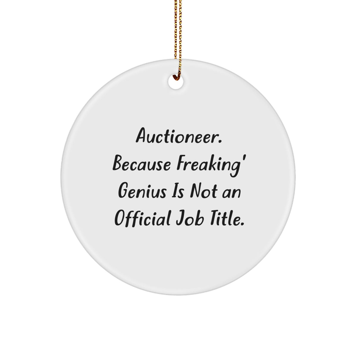 Funny Auctioneer Gifts for Men Friends - Circle Ornament 'Auctioneer. Because Freaking' genius' - Image 1