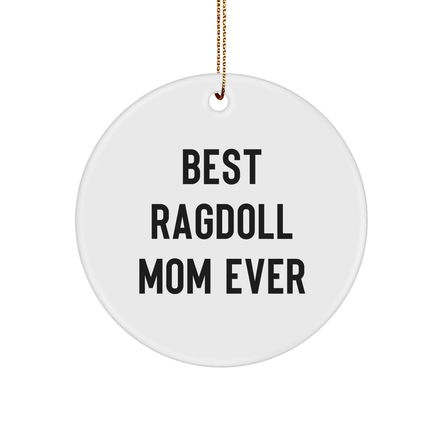 Funny Ragdoll Cat Gifts for Mom - Circle Ornament, 'Best Ragdoll Mom Ever' Quote, Christmas Decorations for Women, Friends, Family - Image 1