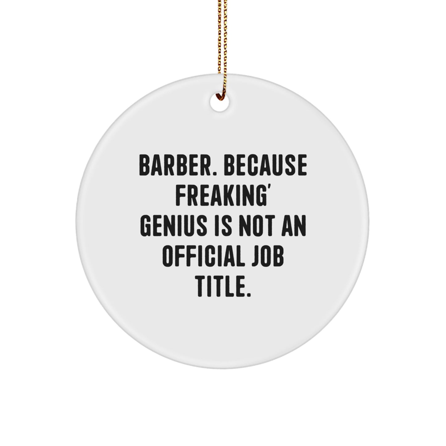 Funny Barber Gifts from Men for Barber Friends with Circle Ornament - 'Barber, Because Freaking' genius Is Not An Official Job Title', Unique Christmas Decorations - Image 1