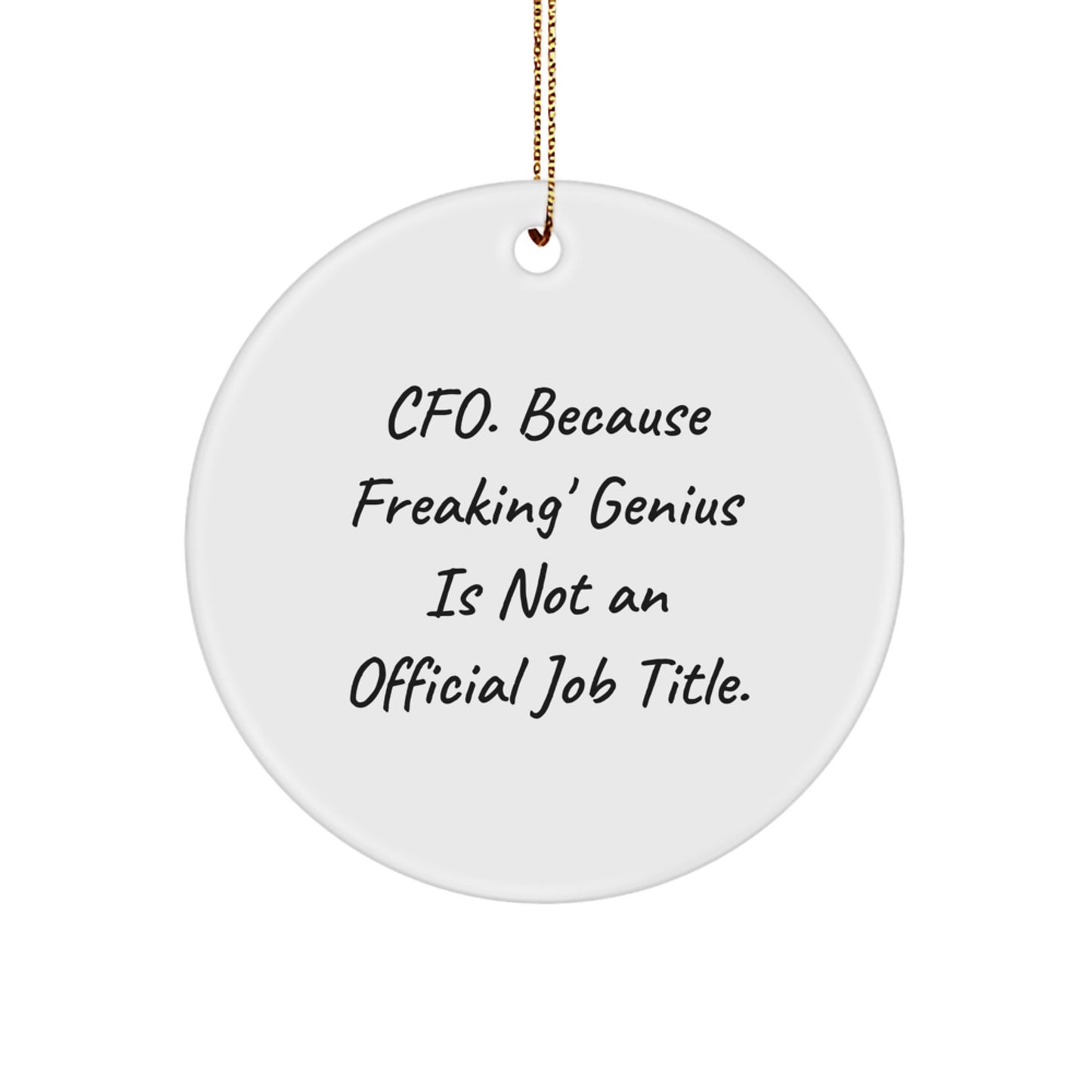 Funny CFO Gifts from Friends for CFO Christmas Unique Circle Ornament, CFO Christmas Circle Ornament, Gift for CFO, Because Freaking' genius Is Not An Official Job Title. - Image 1