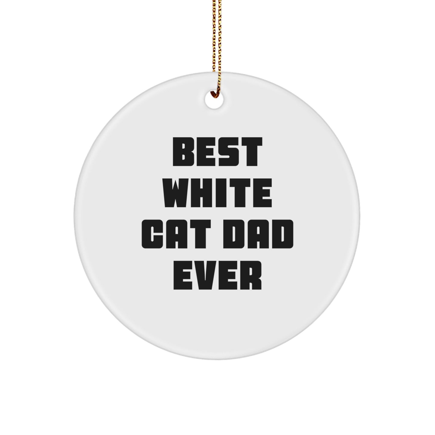 Funny White Cat Dad Gifts from Men for Best White Cat Dad Ever Circle Ornament Christmas Unique Gifts - Image 1