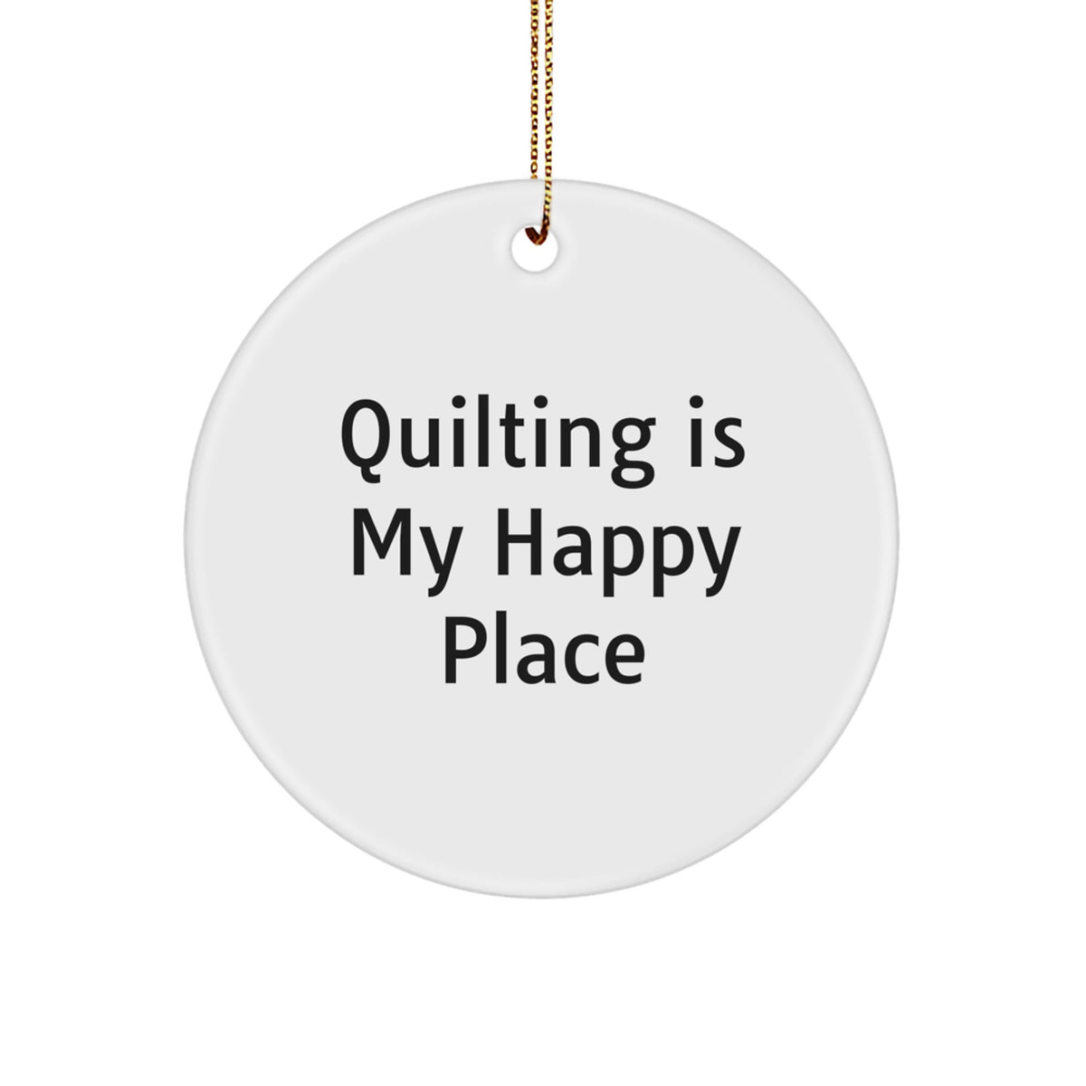 Quilting Is My Happy Place Christmas Ornament Keepsake for Him Gift - Image 1