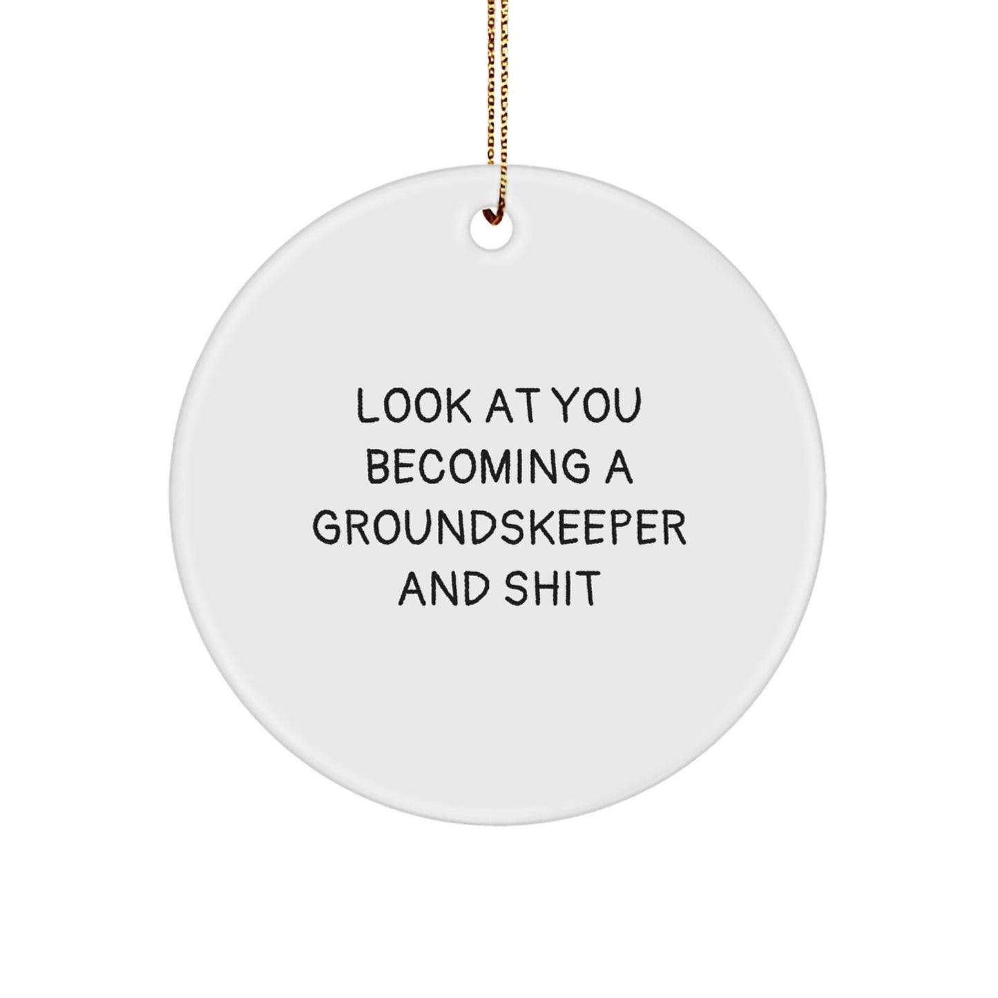 groundskeeper Gifts from Friends and Family - Funny Circle Ornament for Men and Women, Christmas Unique Decorations with Humorous Quote - Image 1