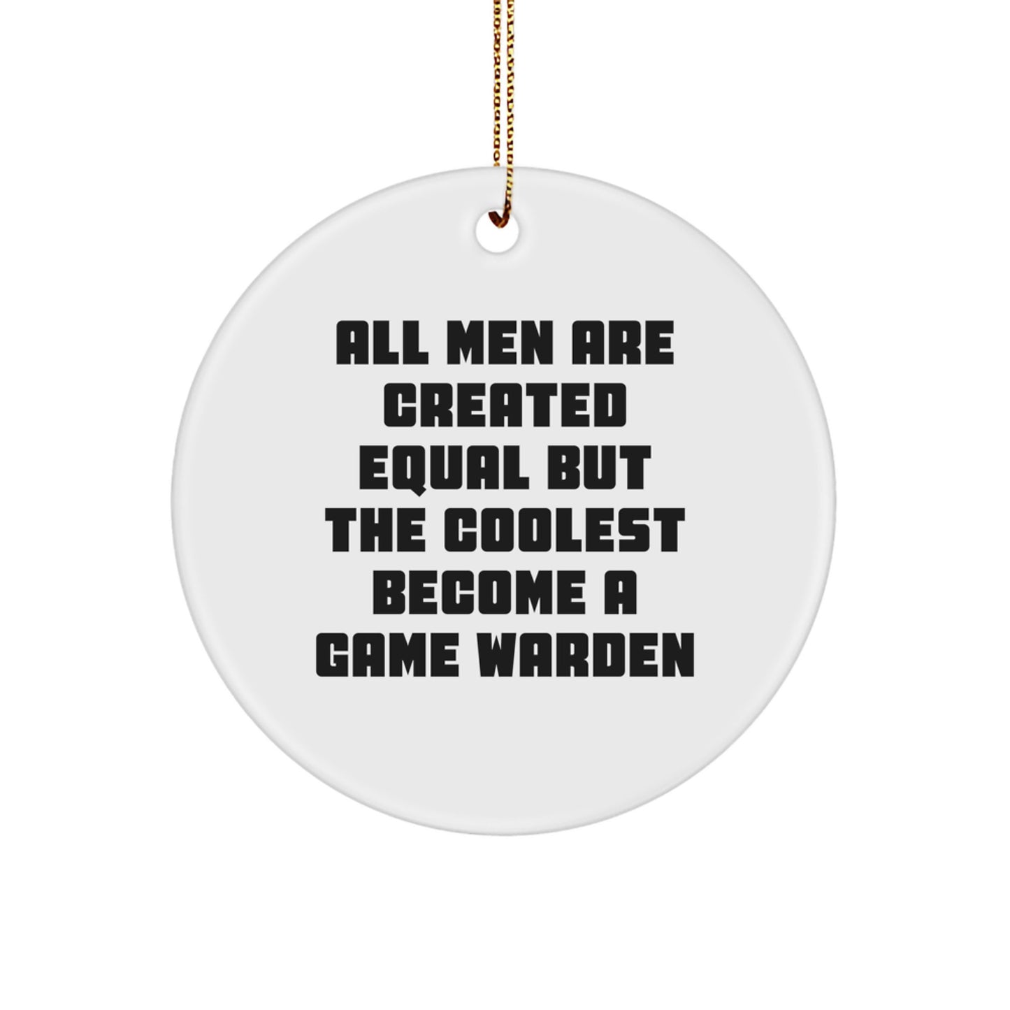 Funny Game Warden Gifts from Men to Game Wardens, Christmas Unique Circle Ornaments for Game Warden Enthusiasts, Inspirational Quotes for Friends - Image 1