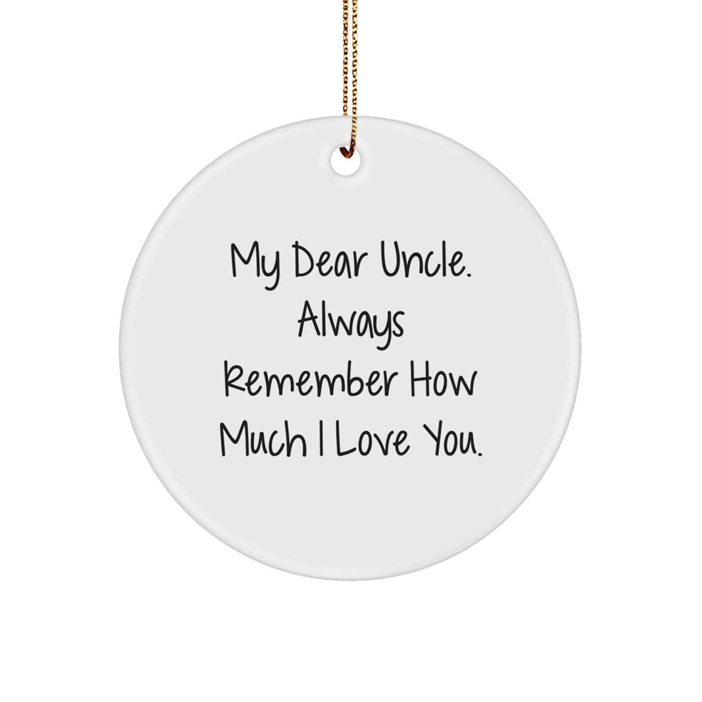 Funny Uncle Gifts from Men to Uncle, Uncle Circle Ornament for Christmas Unique Gifts, 'My Dear Uncle. Always Remember...' - Image 1