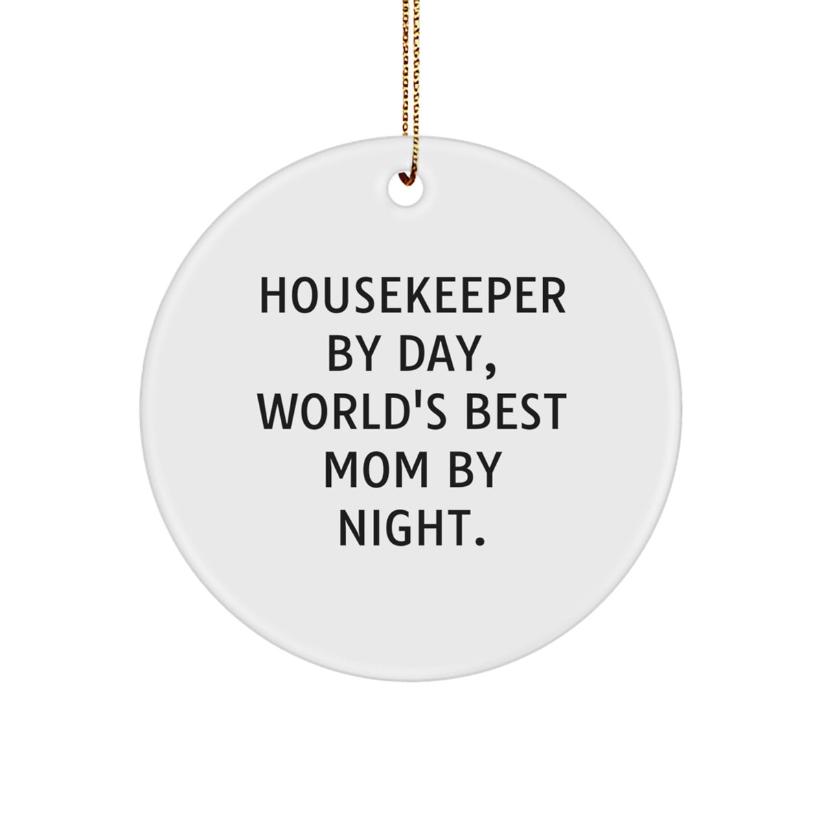 Funny Housekeeper Gifts from Men to Women Housekeeper By Day, World's Best Mom By Night. Christmas Unique Circle Ornament - Image 1