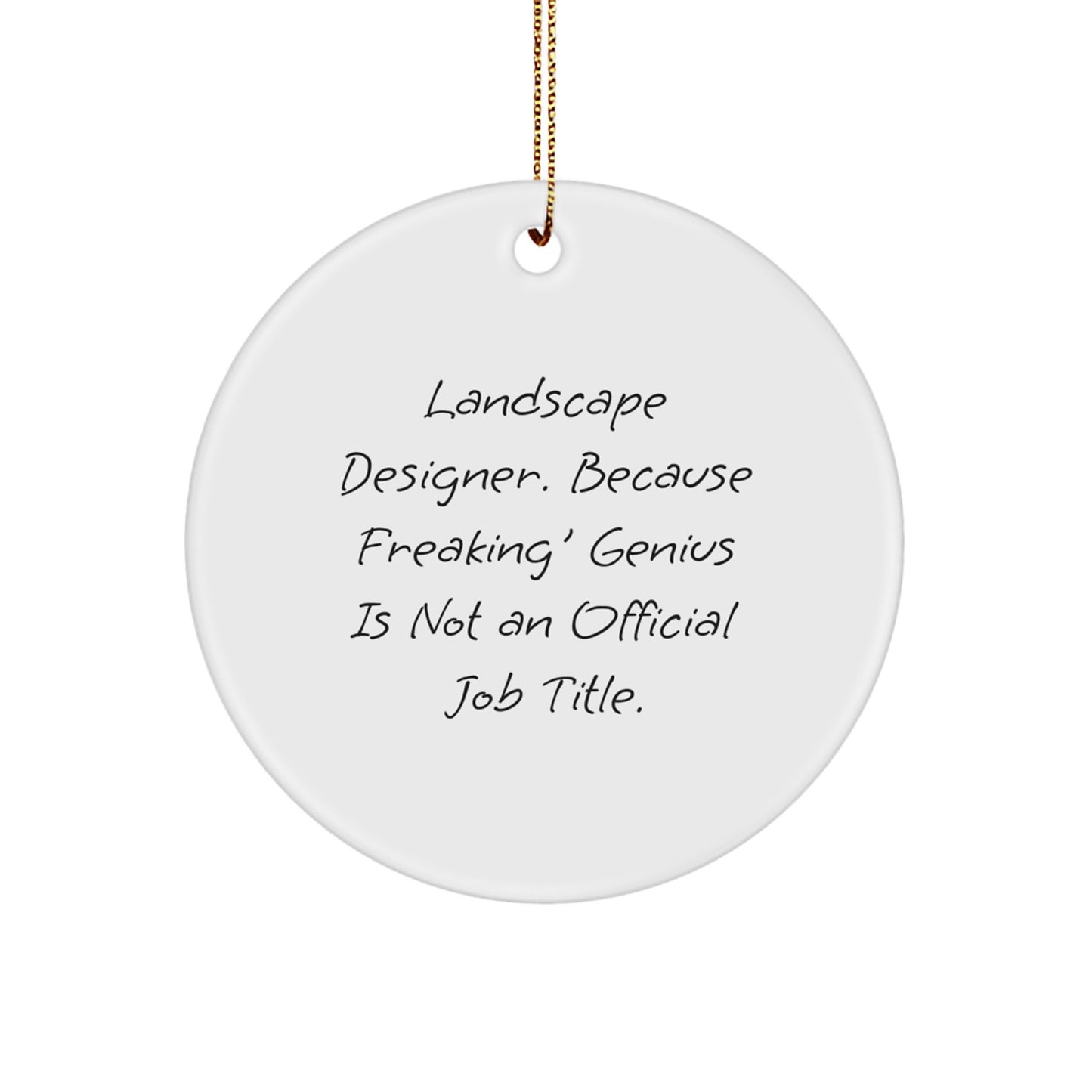 Funny Landscape Designer Gifts for Men from Friends, Unique Circle Ornament with 'Landscape Designer. Because Freaking' genius Is Not An Official Job Title.', Christmas Decorations - Image 1