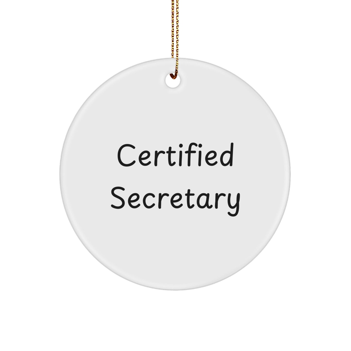 Funny Quote Gifts from Family for Secretary Christmas Unique Circle Ornament, Certified Secretary Office Decorations - Image 1