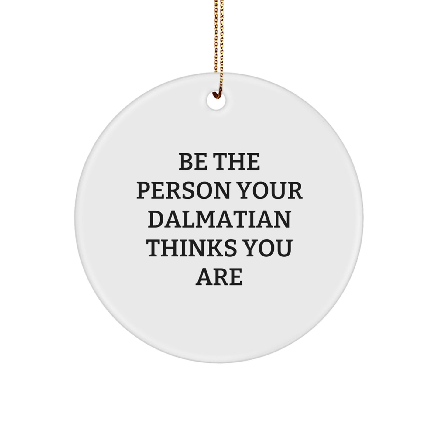 Funny and Inspirational Dalmatian Dog Circle Ornament Gifts from Friends for Christmas - Image 1