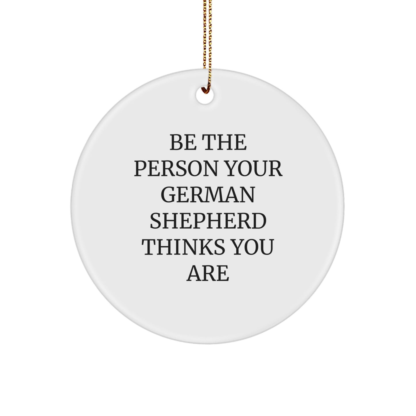 German Shepherd Dog Christmas Unique Gift Ideas, Funny Quote, Circle Ornament for Men, Women, Friends, Family - Image 1