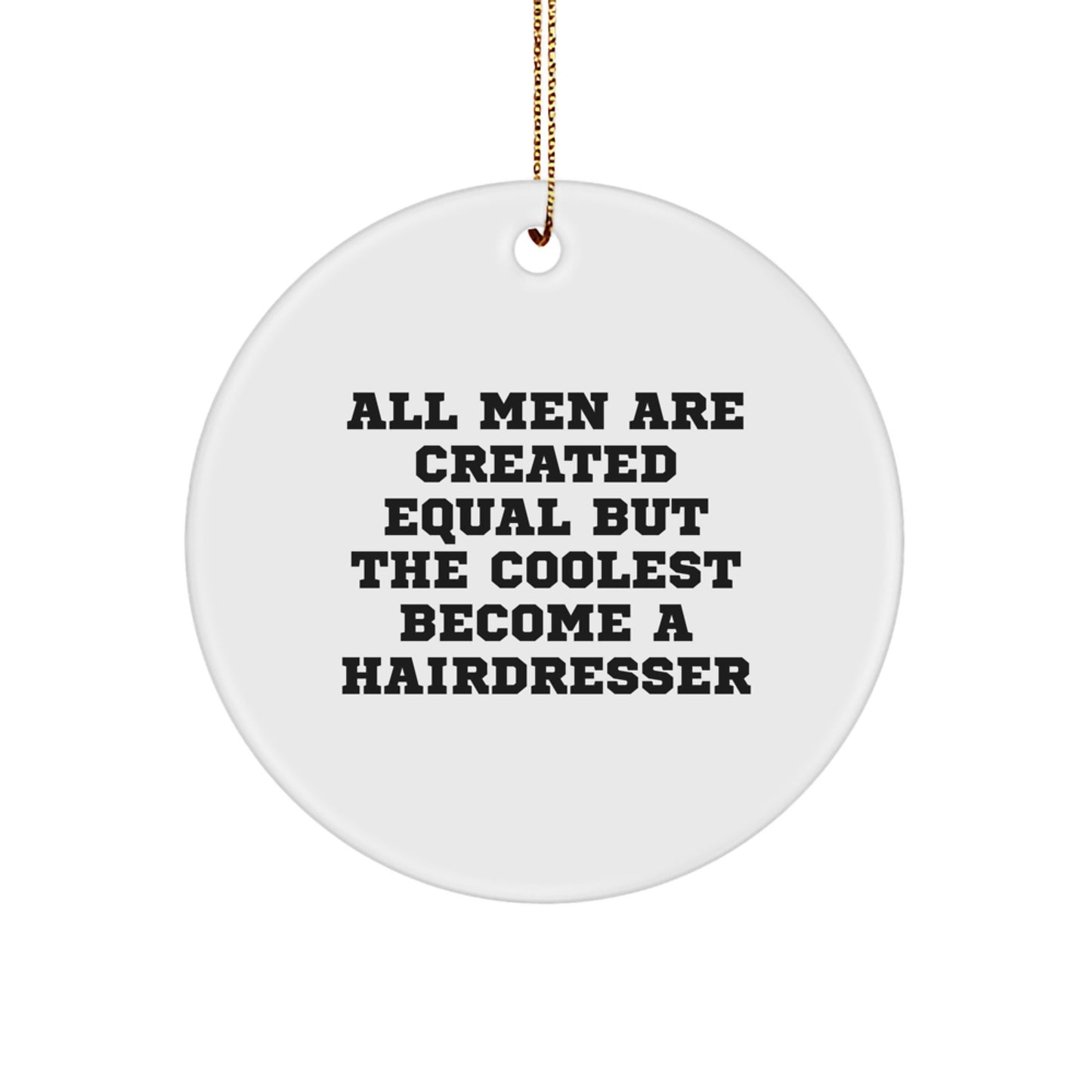 Funny Hairdresser Quotes Circle Ornament Gifts from Men for Hairdresser Friends, Unique Christmas Unique Gifts - Image 1