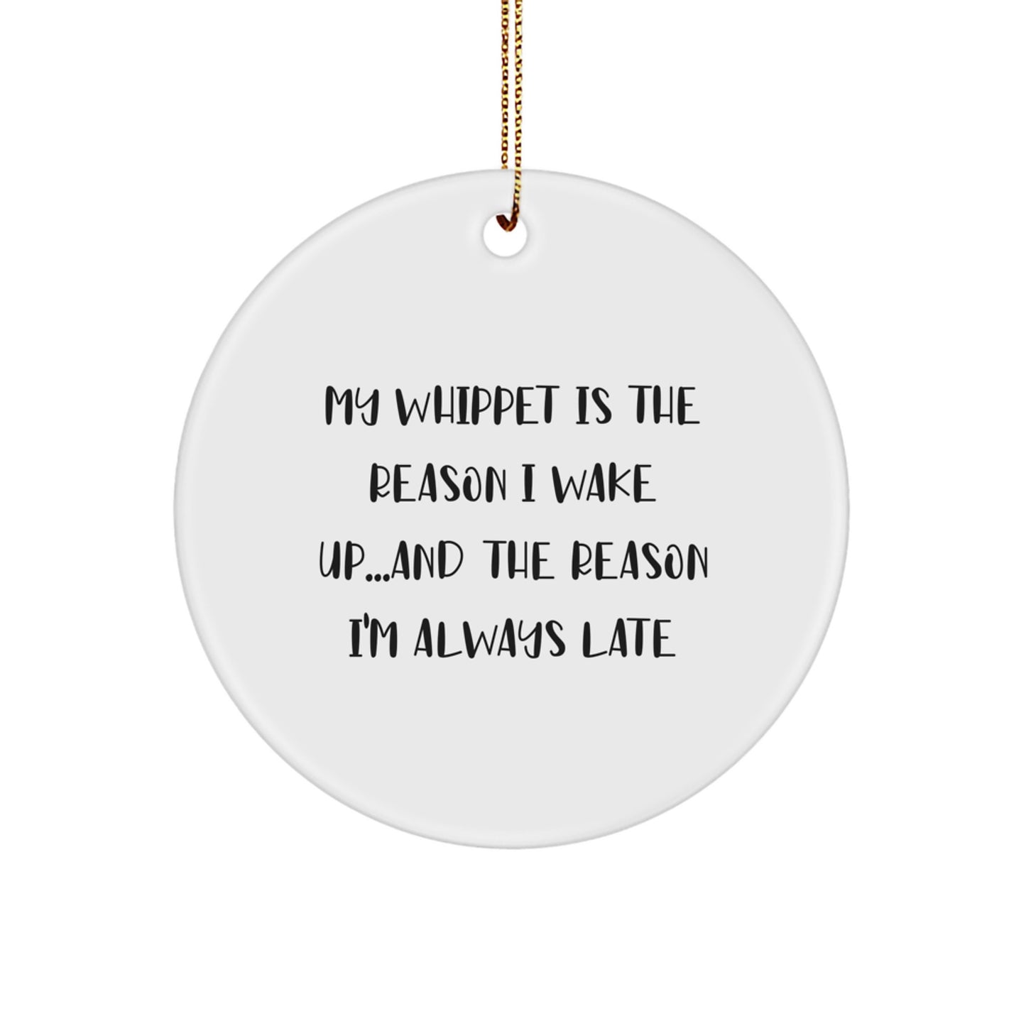 Funny Whippet Dog Gifts, Christmas Unique Ornaments for Dog Lovers, My Whippet Is The Reason I Wake Up Circle Decor - Image 1