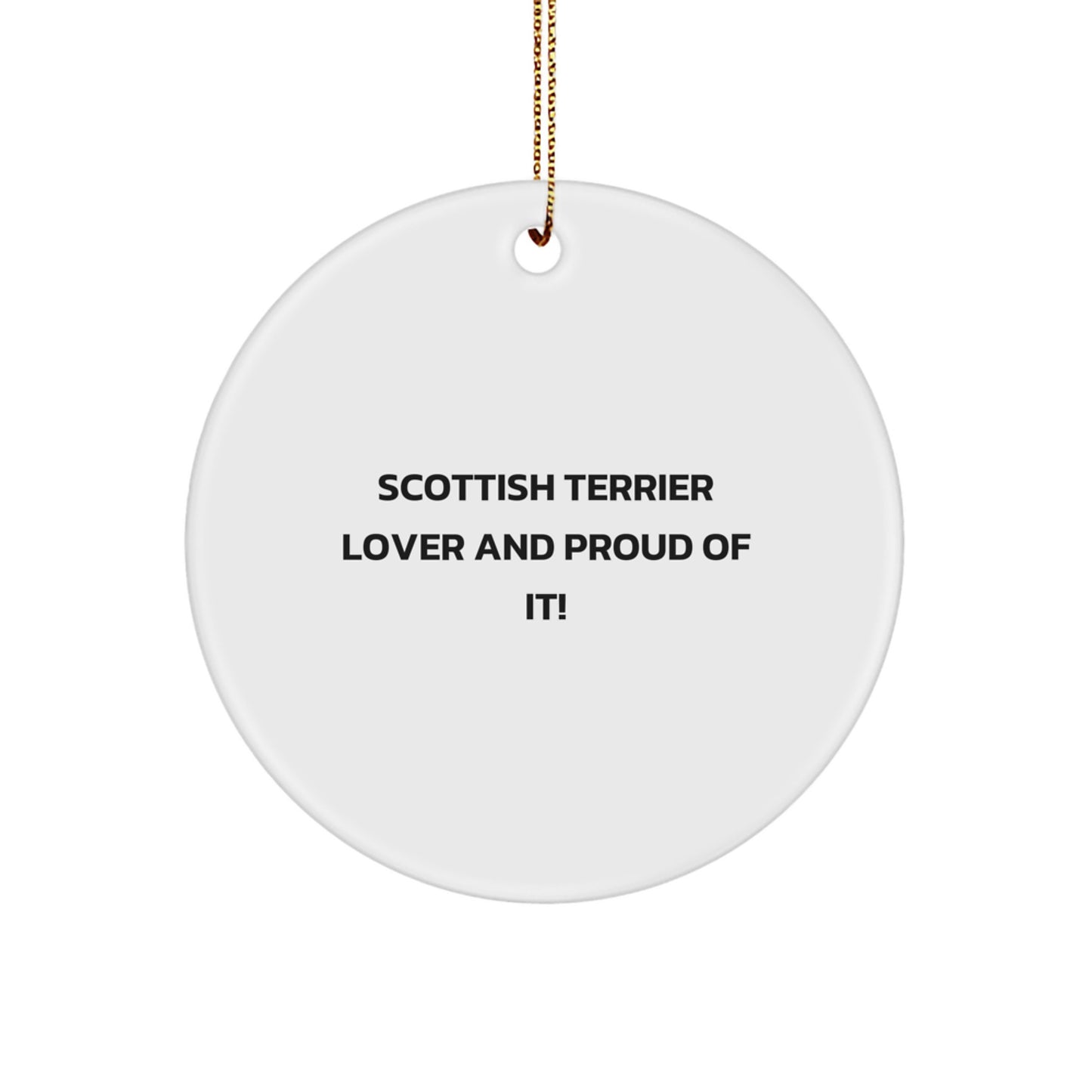 Scottish Terrier Dog Lover Gifts, Funny Circle Ornament, Christmas Unique Gifts from Men to Scottish Terrier Dog Owners, 'Lover And Proud Of It!' - Image 1