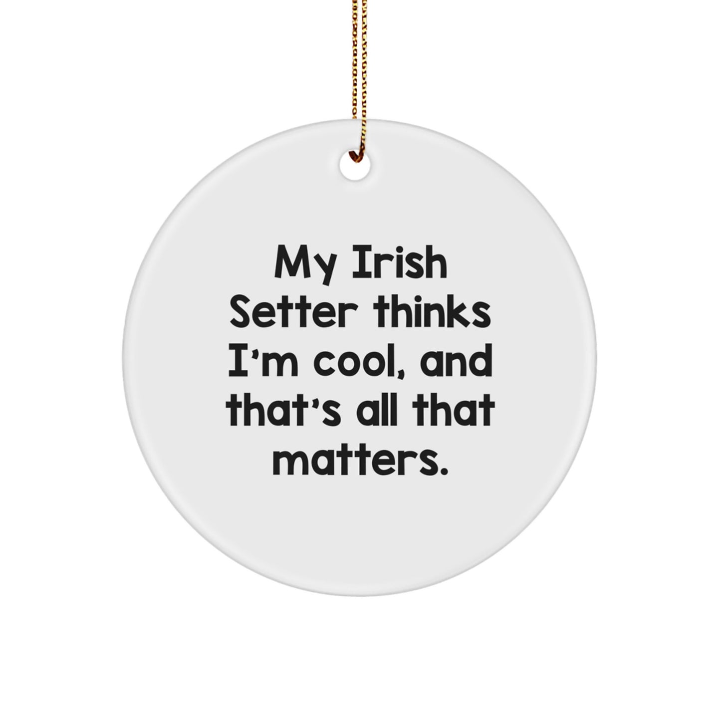 Irish Setter Dog Lover Gifts for Men, Funny Christmas Circle Ornament from Friends, Family, or Yourself - Image 1