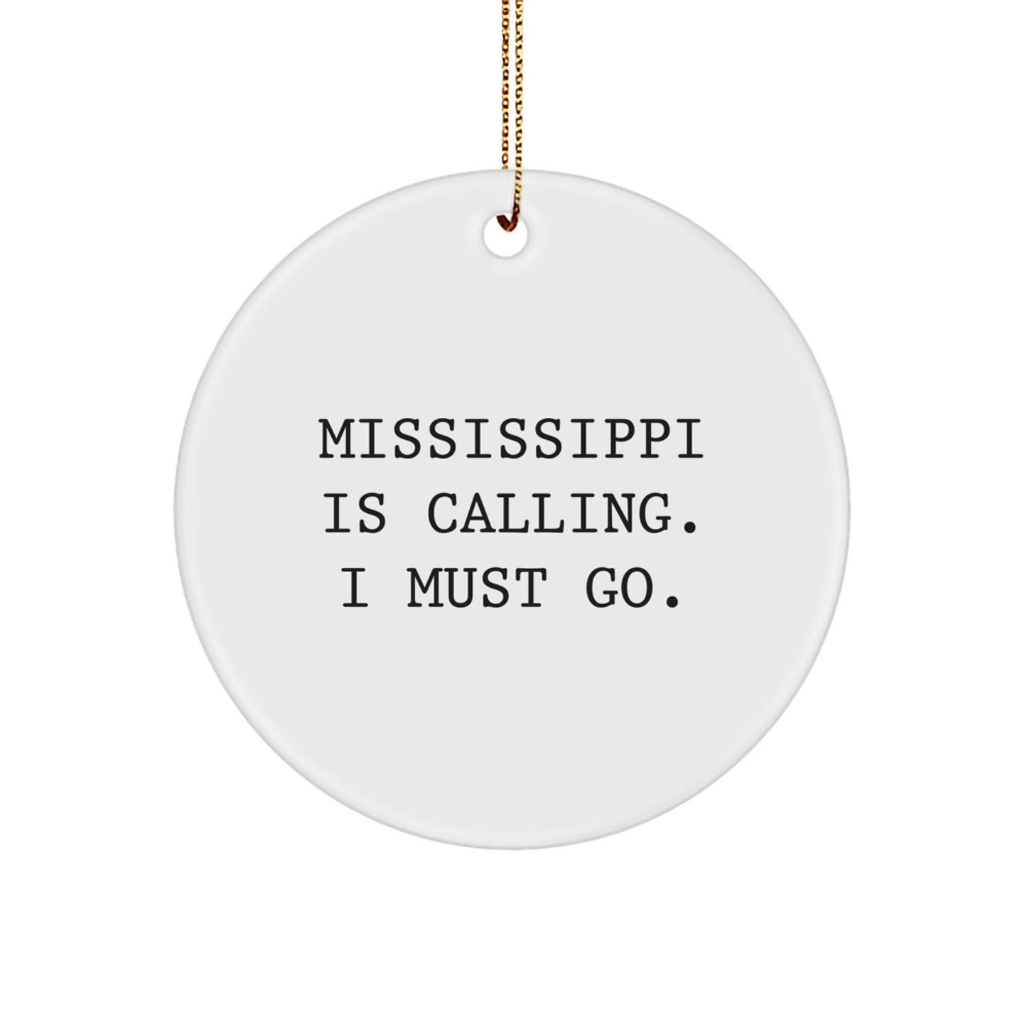 Mississippi Circle Ornament Gifts from Men to Friends who Love 'Mississippi Is Calling. I Must Go.' - Image 1