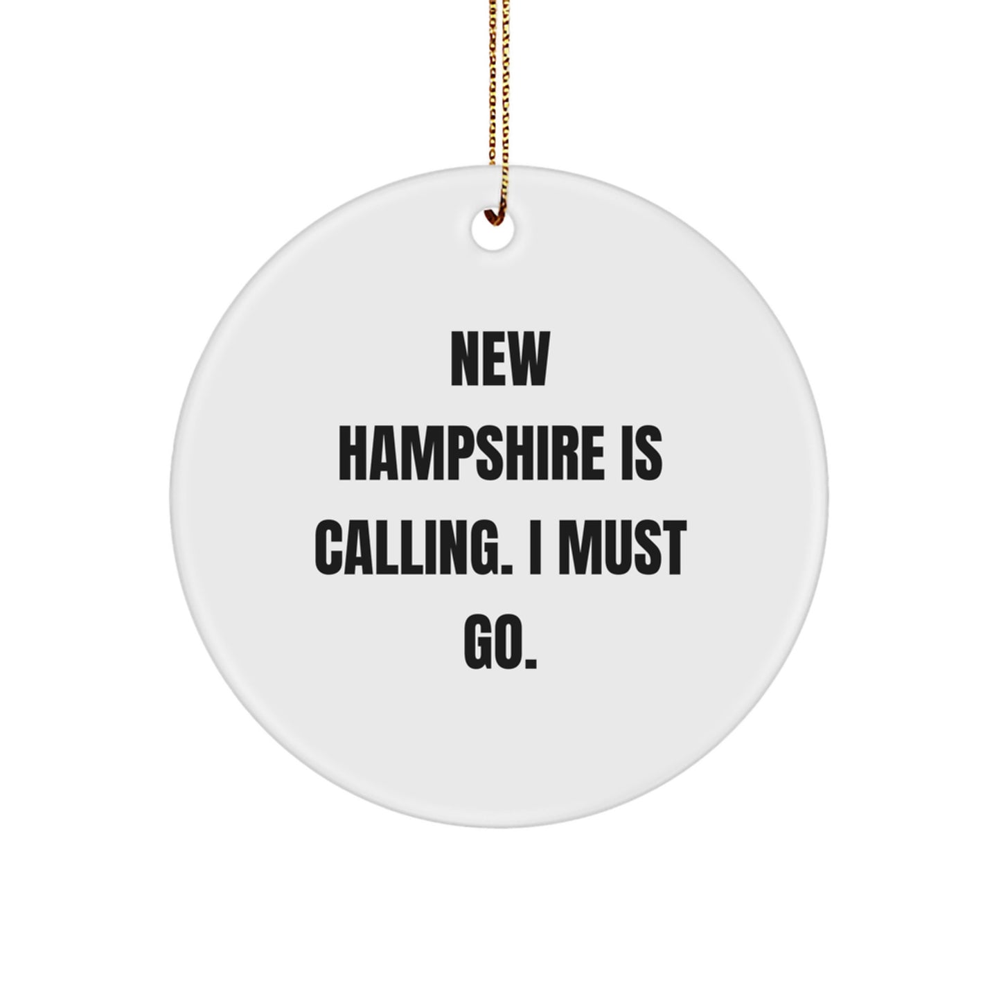 New Hampshire Circle Ornament Gifts from Friends - Funny Quote 'New Hampshire Is Calling. I Must Go.' for Christmas Decor - Image 1