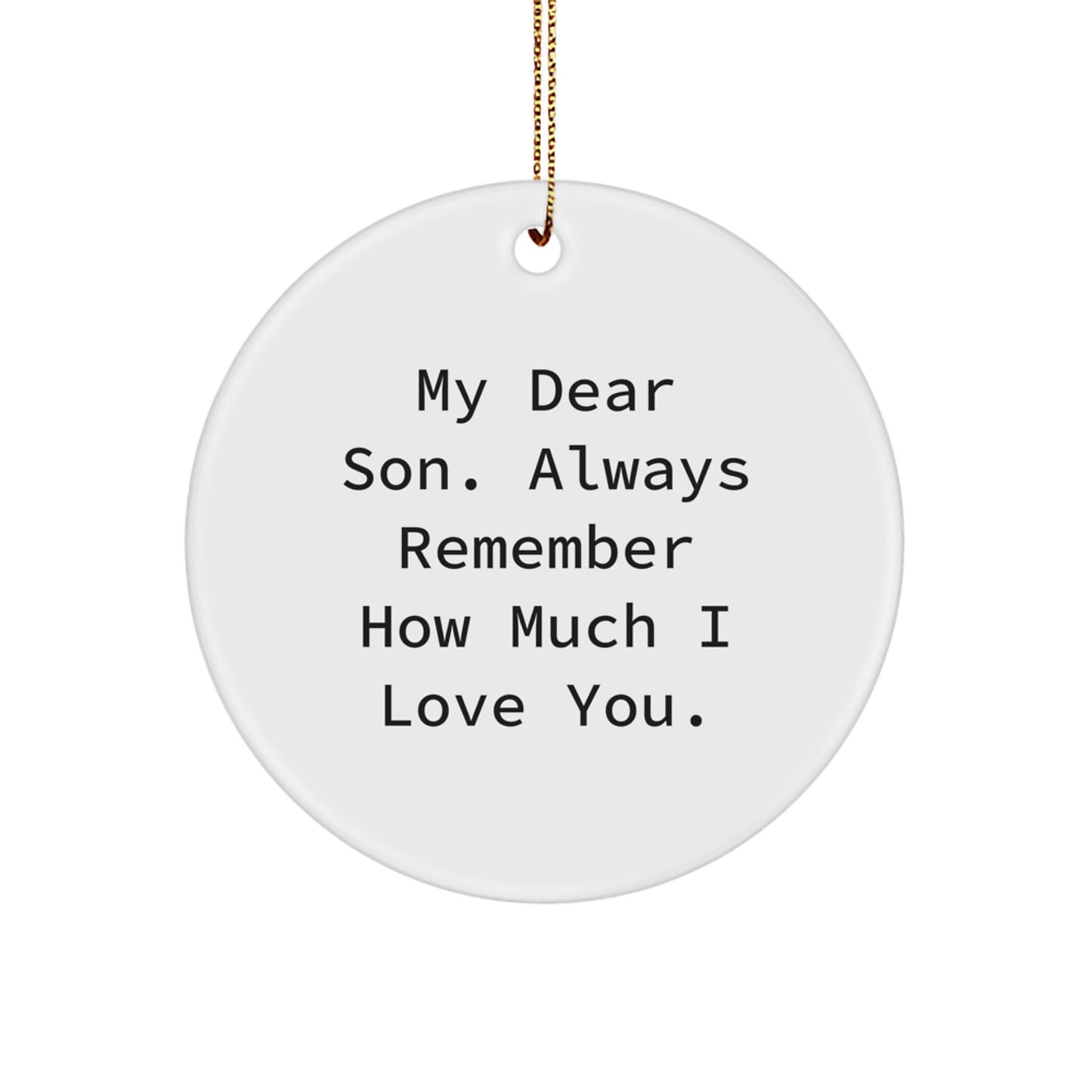 Funny Son Christmas Unique Gifts from Family - 'My Dear Son Always Remember' Circle Ornament, White, MDF with High-Gloss Plastic Finish, 2.75 Inch Tall - Image 1