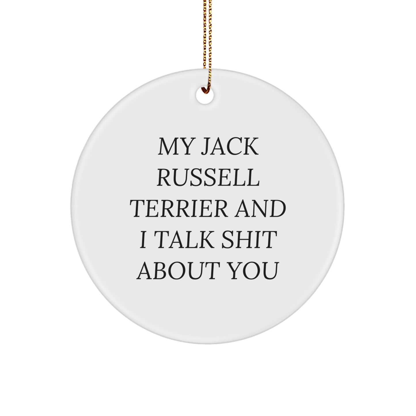 Funny Jack Russell Terrier Dog Gifts from Men for Christmas Unique Circle Ornament with 'My Jack Russell Terrier And I Talk Shit About You' Quote - Image 1