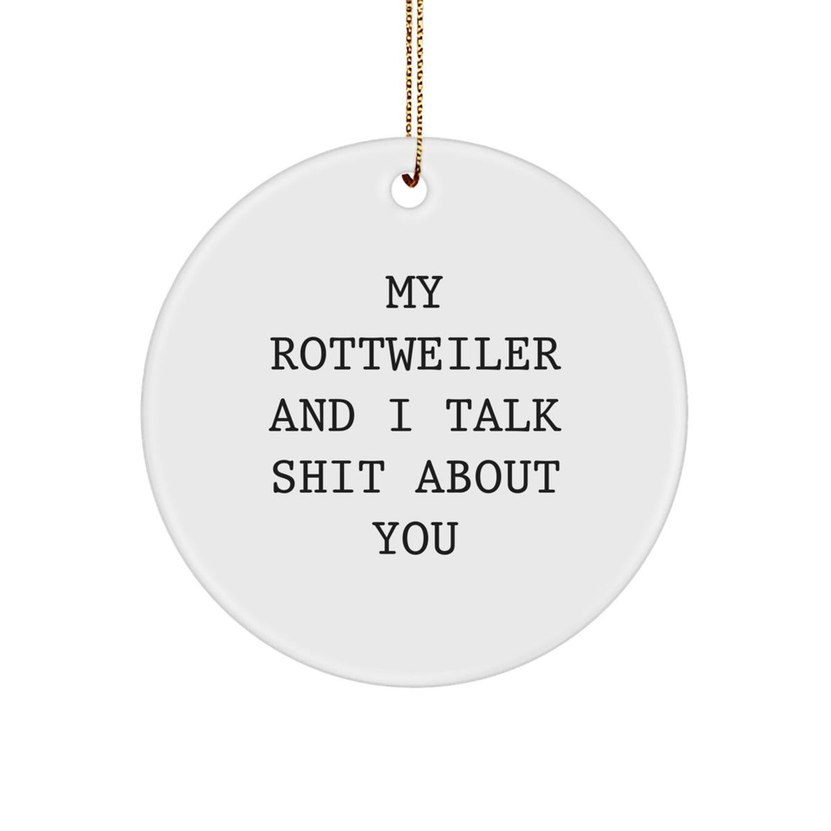 Rottweiler Dog Circle Ornament Gift for Him – Talk Shit About You - Image 1