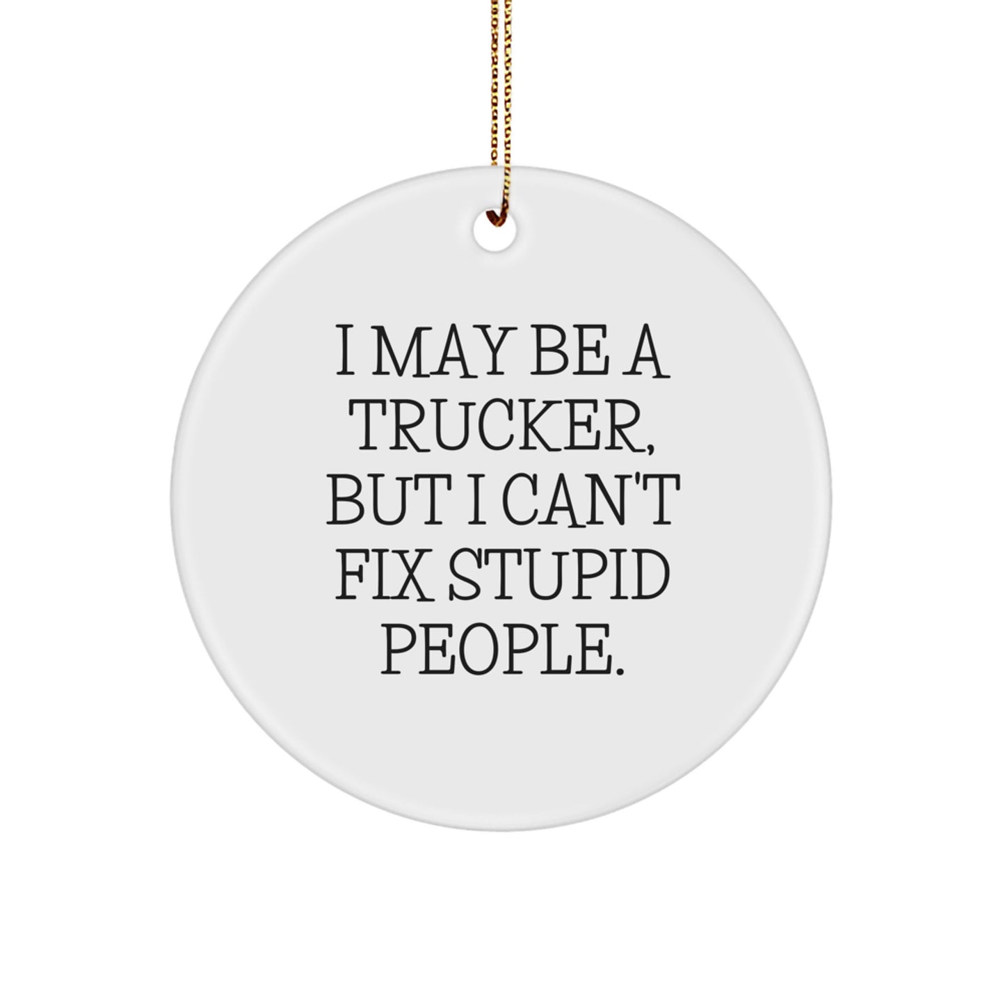 Trucker Christmas Unique Gifts from Friends to Trucker Men Funny Circle Ornament, Trucker Trucking Humor Decorations for Home or Office - Image 1