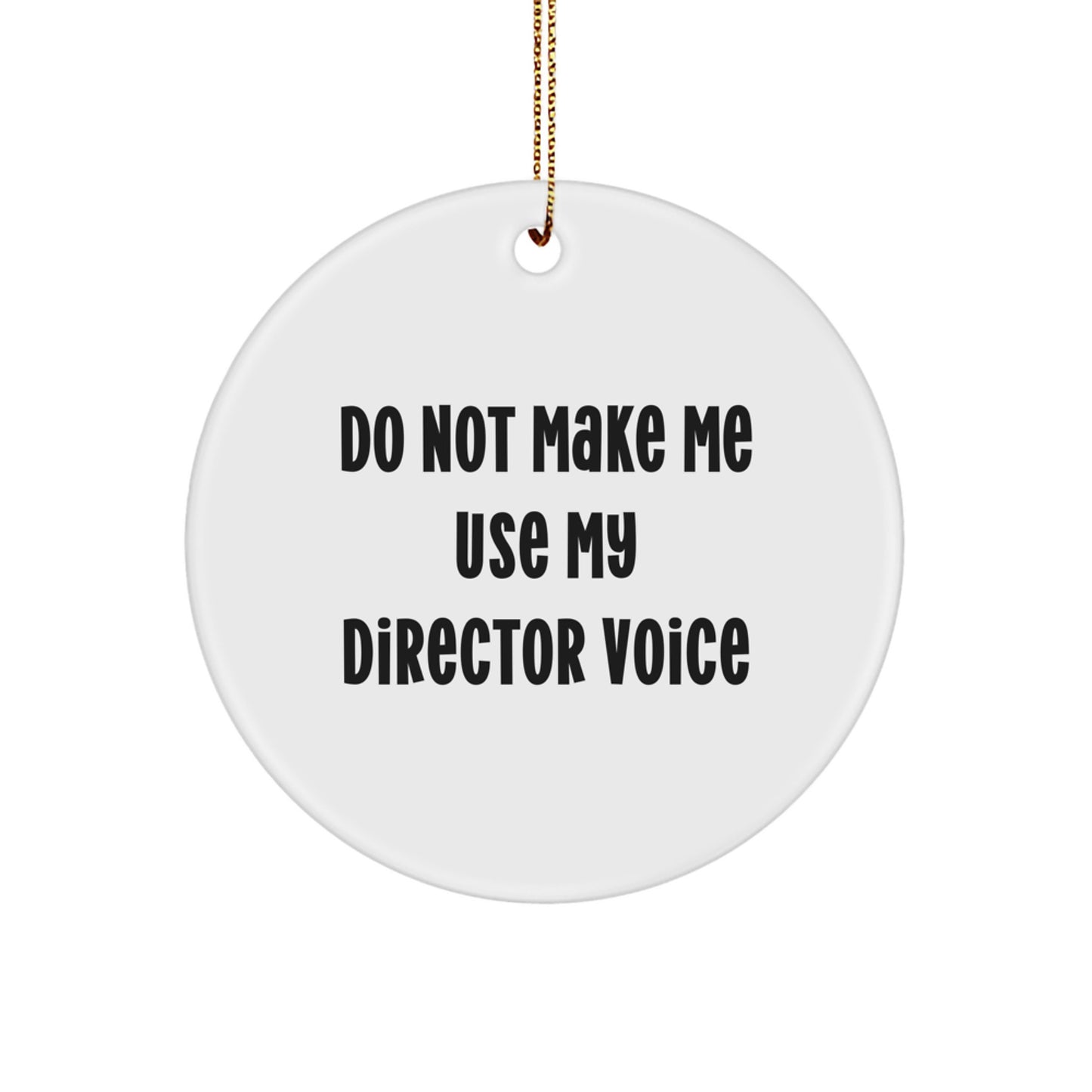Funny Director Gifts for Men - 'Do Not Make Me Use My Director Voice' Circle Ornament, White, Christmas Unique Gifts from Friends - Image 1