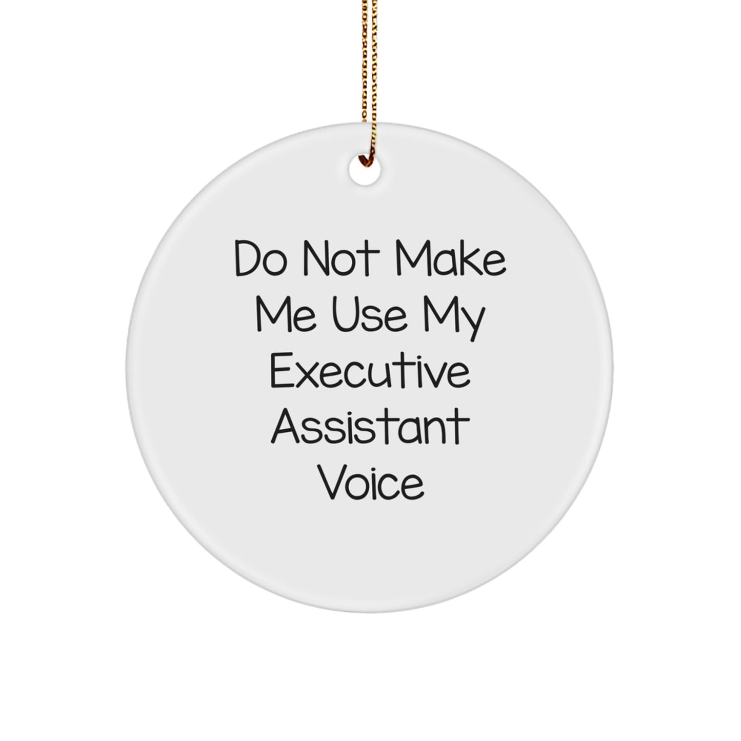 Funny Executive Assistant Gifts, Circle Ornament for Office Humor, Do Not Make Me Use My Executive Assistant Voice Christmas Decoration - Image 1