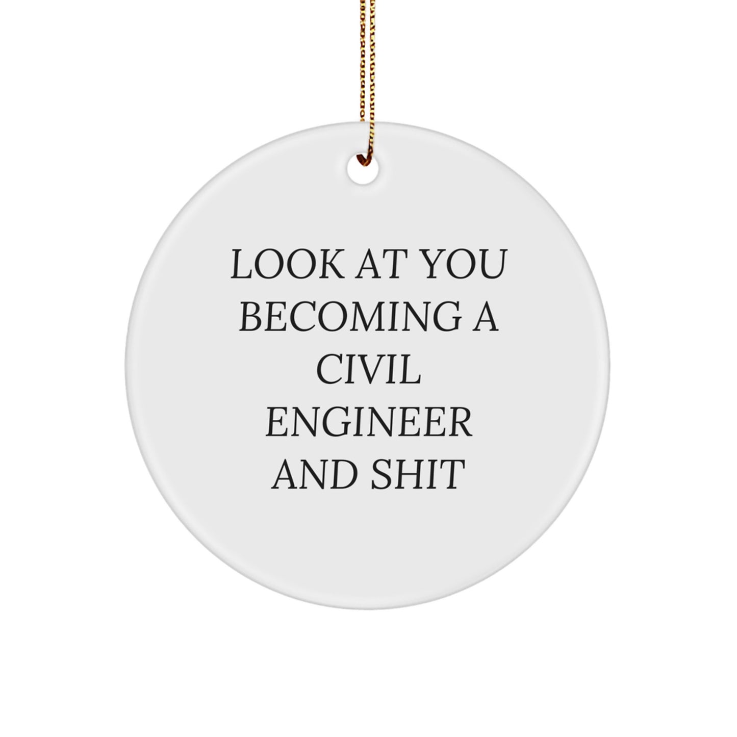 Civil Engineer Gifts Funny Circle Ornament for Men Women Friends, Christmas Unique Gift for Civil Engineer Friends and Family, 'Look At You Becoming A Civil Engineer And Shit' Enamel Decoration - Image 1