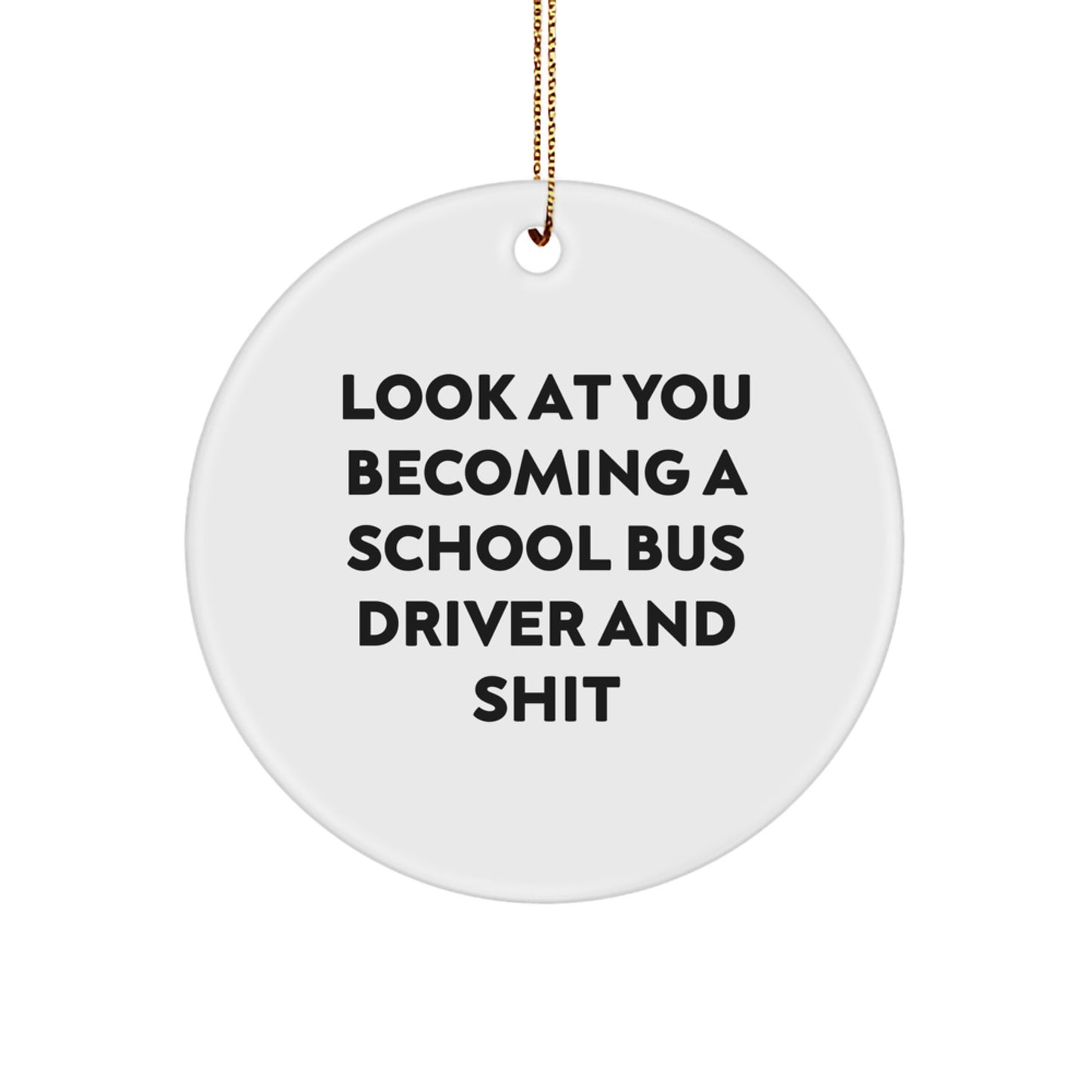 Funny School Bus Driver Gifts for Men - 'Look At You Becoming A School Bus Driver And Shit' Christmas Unique Gifts from Friends to Family - Image 1