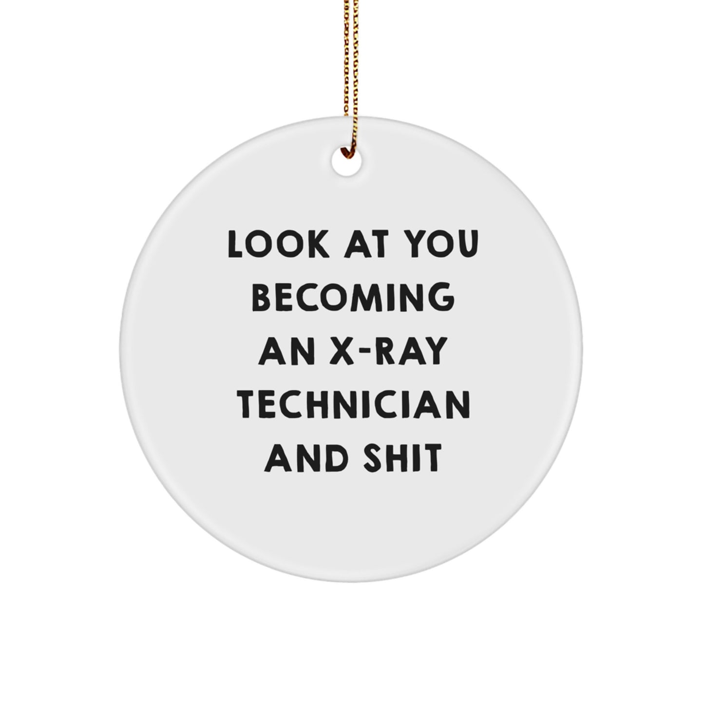 Funny X-Ray Technician Christmas Unique Gifts for X-Ray Technician Friends Circle Ornament, Gifts from Men to X-Ray Technician, Look At You Becoming An X-ray Technician - Image 1