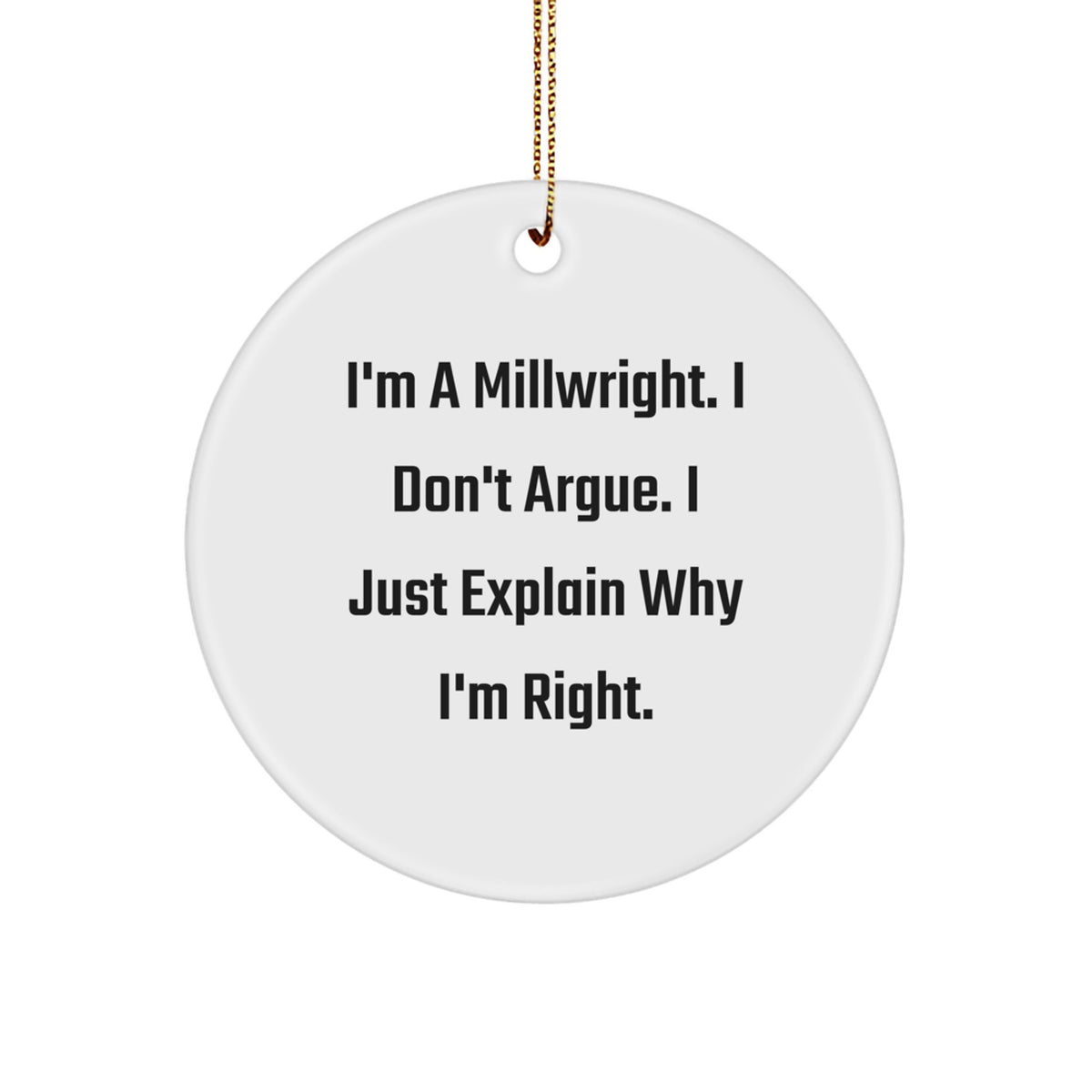 Funny Millwright Gift for Him - Circle Ornament with Inspirational Quote, Gifts from Friends, Coworkers to Millwright, Men, Family - Christmas Unique Ornaments - Image 1