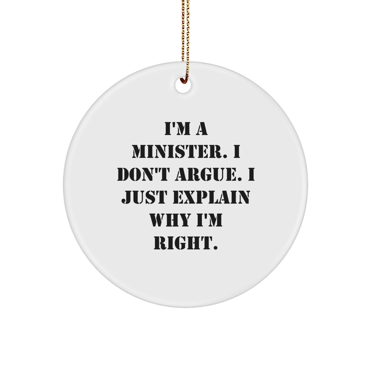 Christmas Gift for Her Minister Keepsake Ornament – I Don't Argue - Image 1