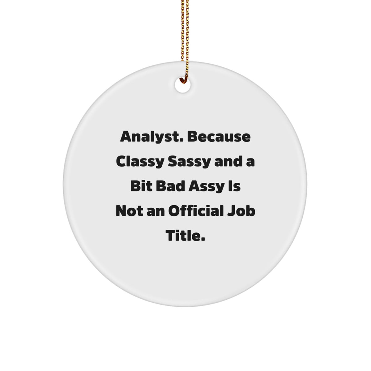 Funny Analyst Gifts for Men Christmas Circle Ornament 'Classy Sassy And A Bit Fearlessy' - Gifts from Friends - Image 1