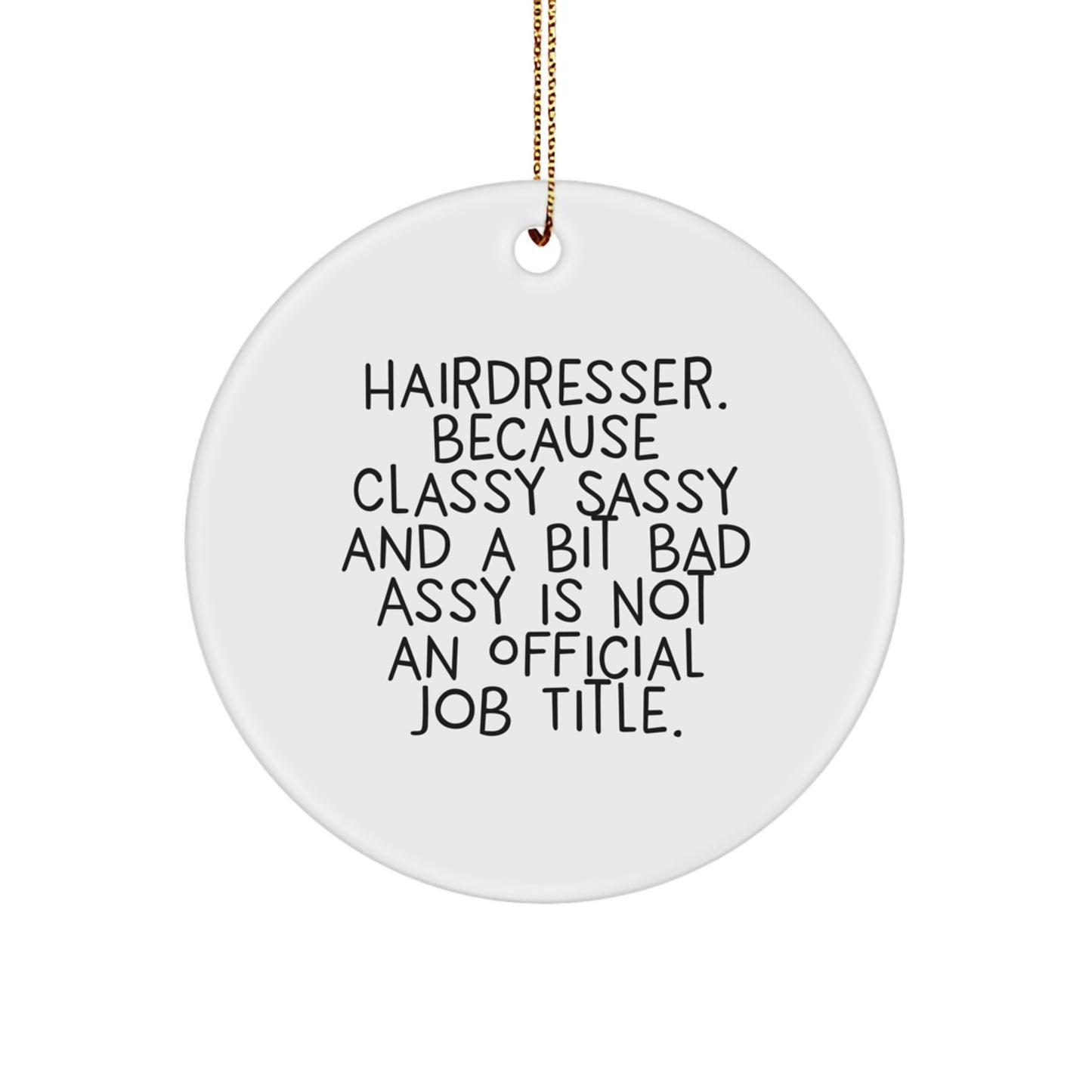 Gifts from Friends and Family for Hairdressers, Funny Circle Ornament, Hairdresser Gifts for Christmas, Hairdresser Classy Sassy And A Bit Fearlessy - Image 1