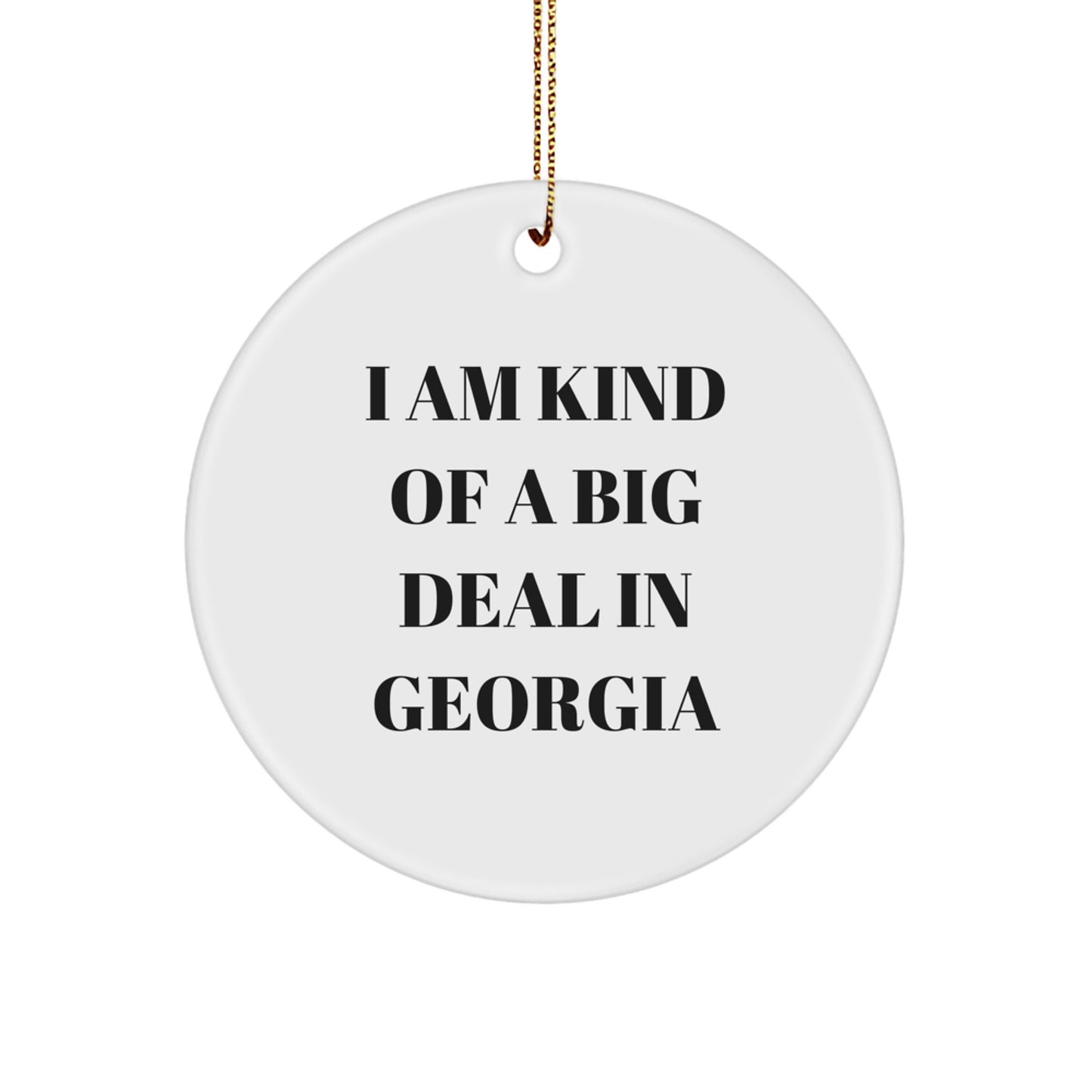 Georgia Christmas Circle Ornament Gifts from Friends - 'I Am Kind Of A Prime Selection In Georgia' Funny Quote Decorations - Image 1