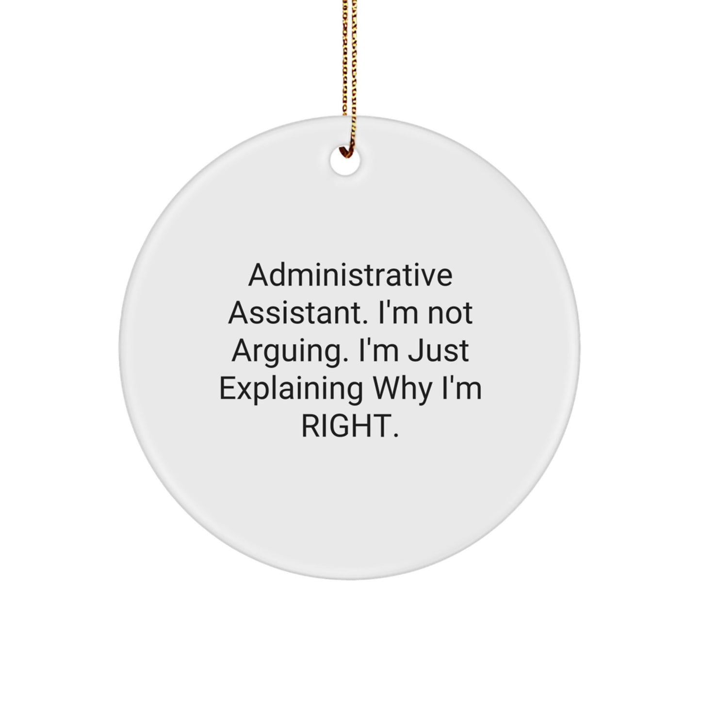 Administrative Assistant Gifts, Funny Circle Ornaments for Christmas, 'I'm Not Arguing, I'm Just Explaining Why I'm Right' for Friends, Coworkers, Family - Image 1