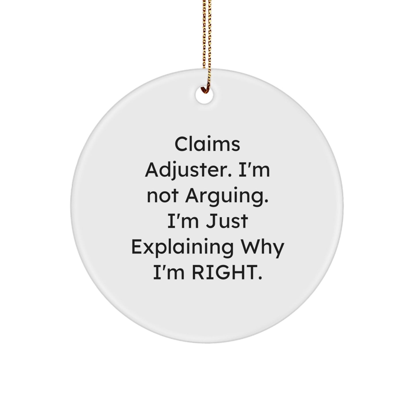 Funny Claims Adjuster Gifts for Men, Women, Friends, Coworkers, Family - 'I'm Not Arguing, I'm Just Explaining Why I'm Right' Circle Ornament, Christmas Unique Ornaments - Image 1