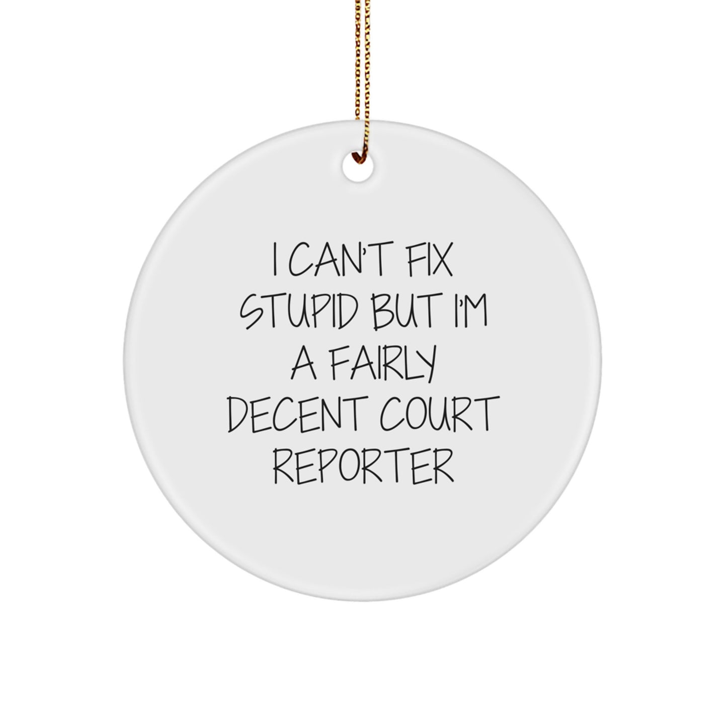 Funny Court Reporter Gifts from Men to Friends, I'm A Fairly Decent Court Reporter Circle Ornament for Court Reporters at Christmas Unique Gifts - Image 1