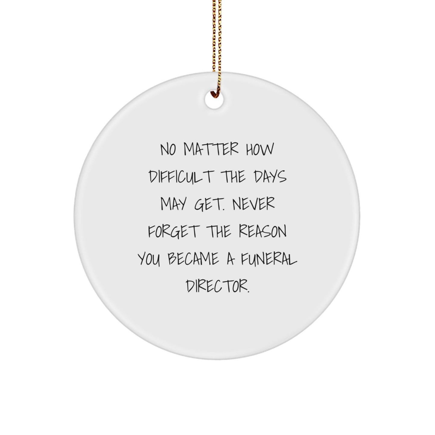 Funny Funeral Director Gifts, Christmas Unique Circle Ornaments, Inspirational Quote for Men, Women, Friends, Coworkers - Image 1