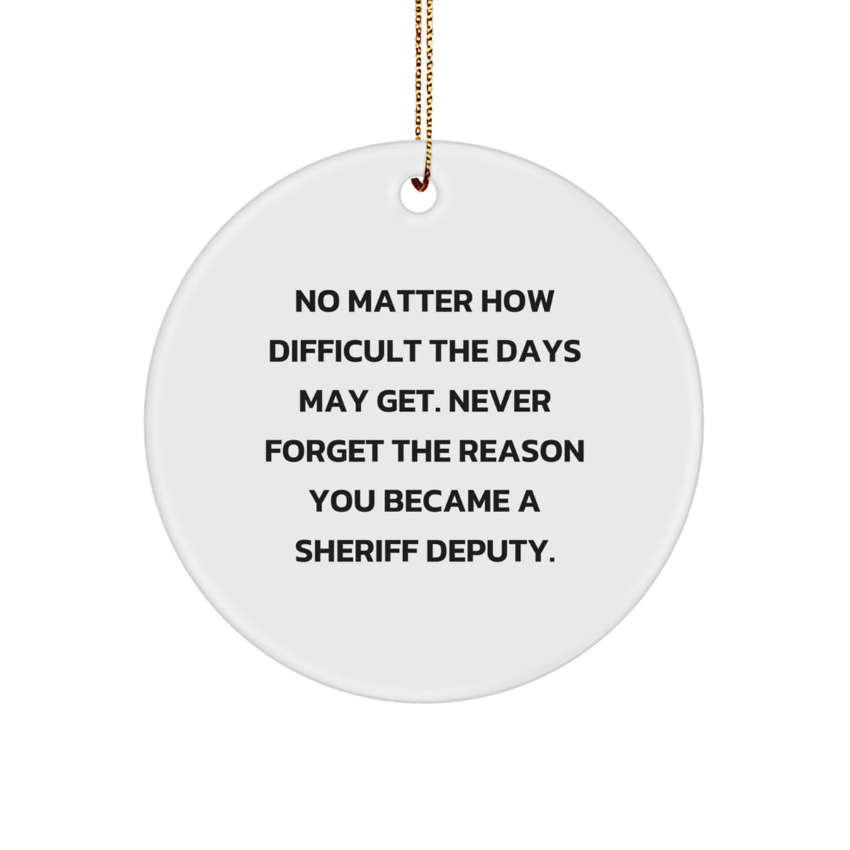 Funny Sheriff Deputy Gifts for Men, Unique Circle Ornament with Inspirational Quote, Gifts from Friends for Christmas - Image 1