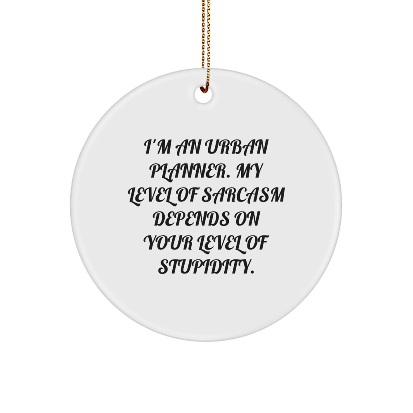 Funny Urban Planner Gifts, Christmas Unique Circle Ornaments for Urban Planners, I'm An Urban Planner - Sarcastic Gift for Friends, Family, Coworkers - Image 1
