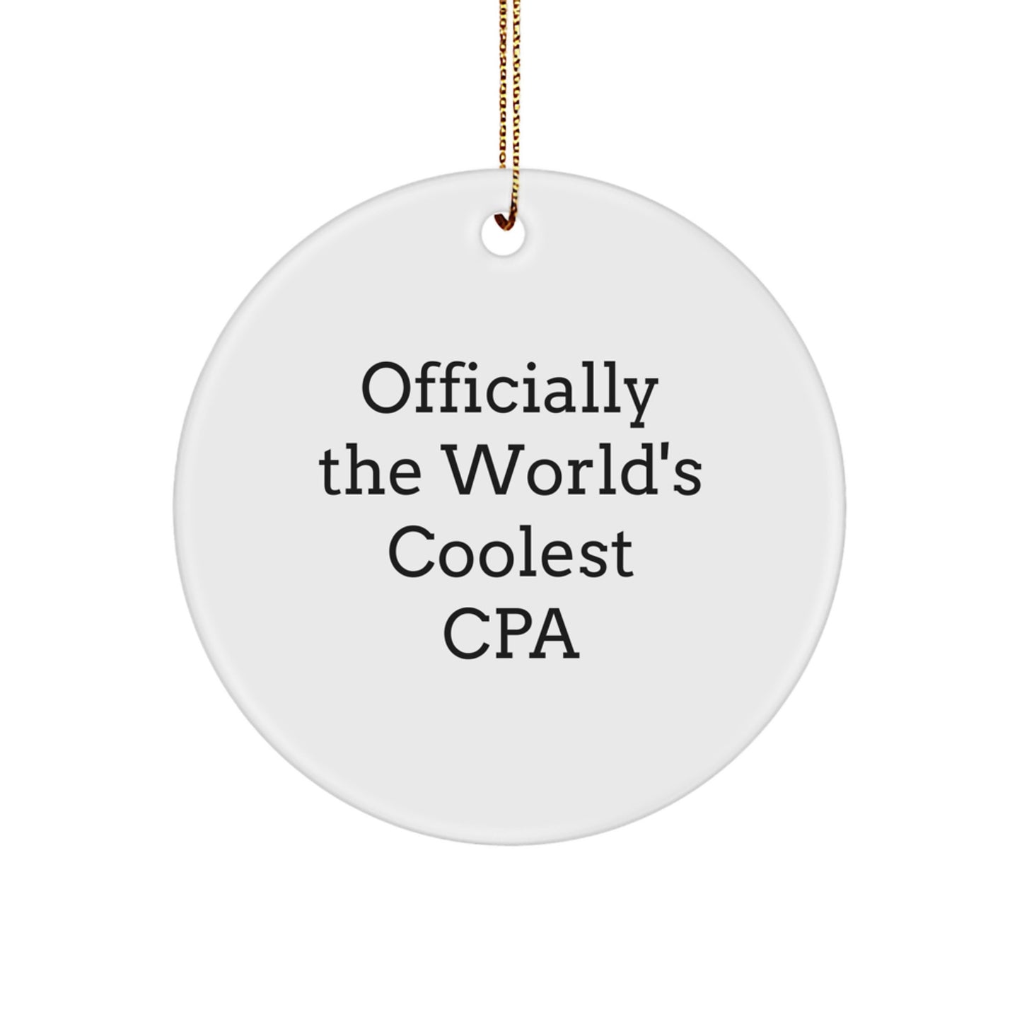 Unique Gifts for CPA, Circle Ornament, 'Officially The World's Coolest Cpa', Funny, Christmas, Gifts from Family - Image 1