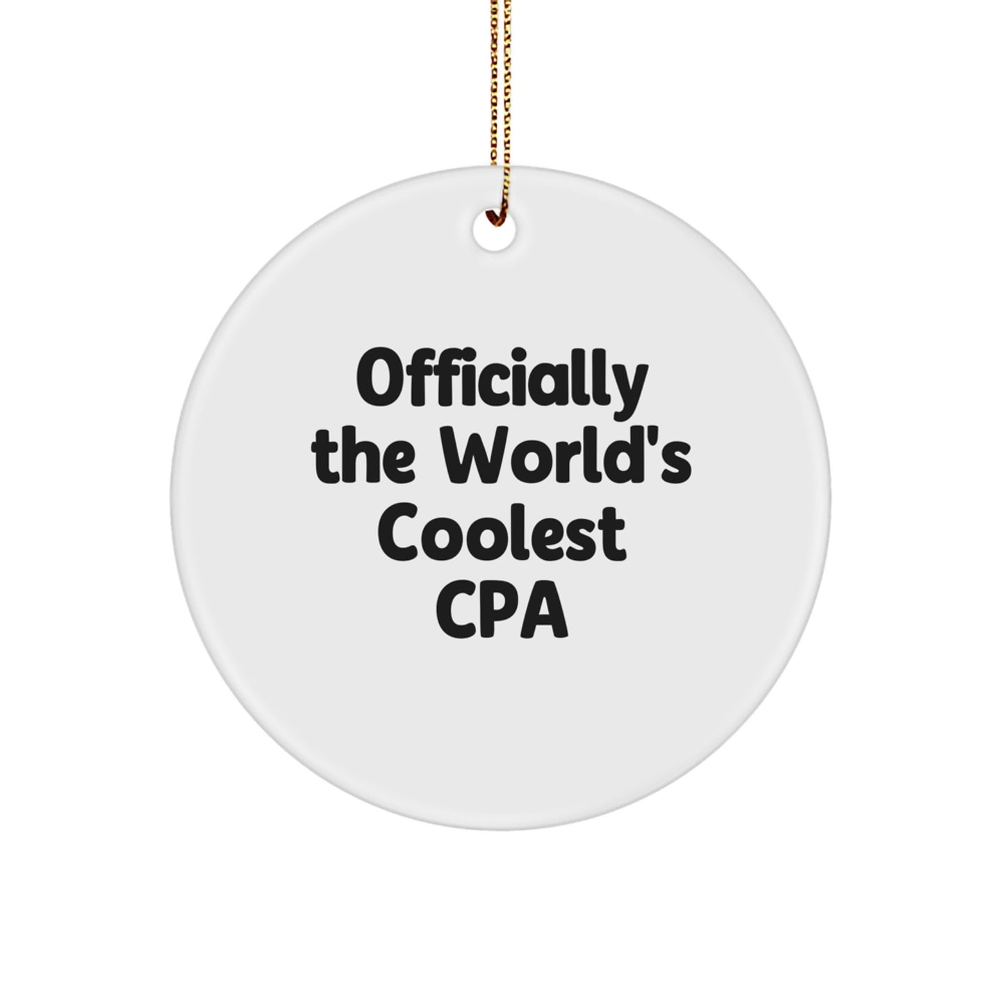Funny CPA Gifts for Him, Circle Ornament with 'Officially The World's Coolest Cpa' Quote, Christmas Unique Gifts from Friends or Family - Image 1