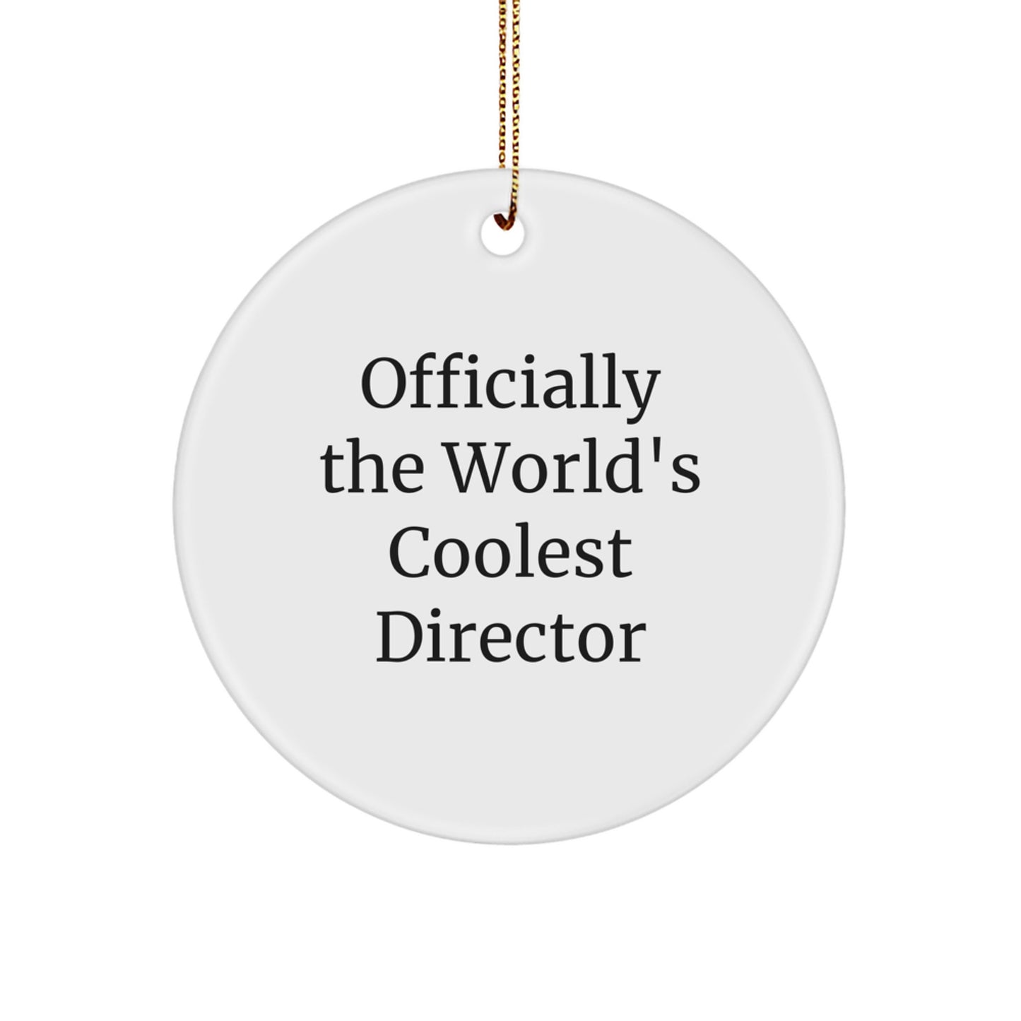 Funny 'Officially The World's Coolest Director' Circle Ornament, Gifts from Men to Friends for Christmas Unique Gifts - Image 1