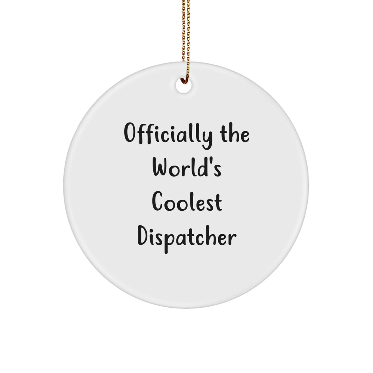 Funny Gifts from Friends for Dispatchers - Officially The World's Coolest Dispatcher Christmas Circle Ornament - Image 1