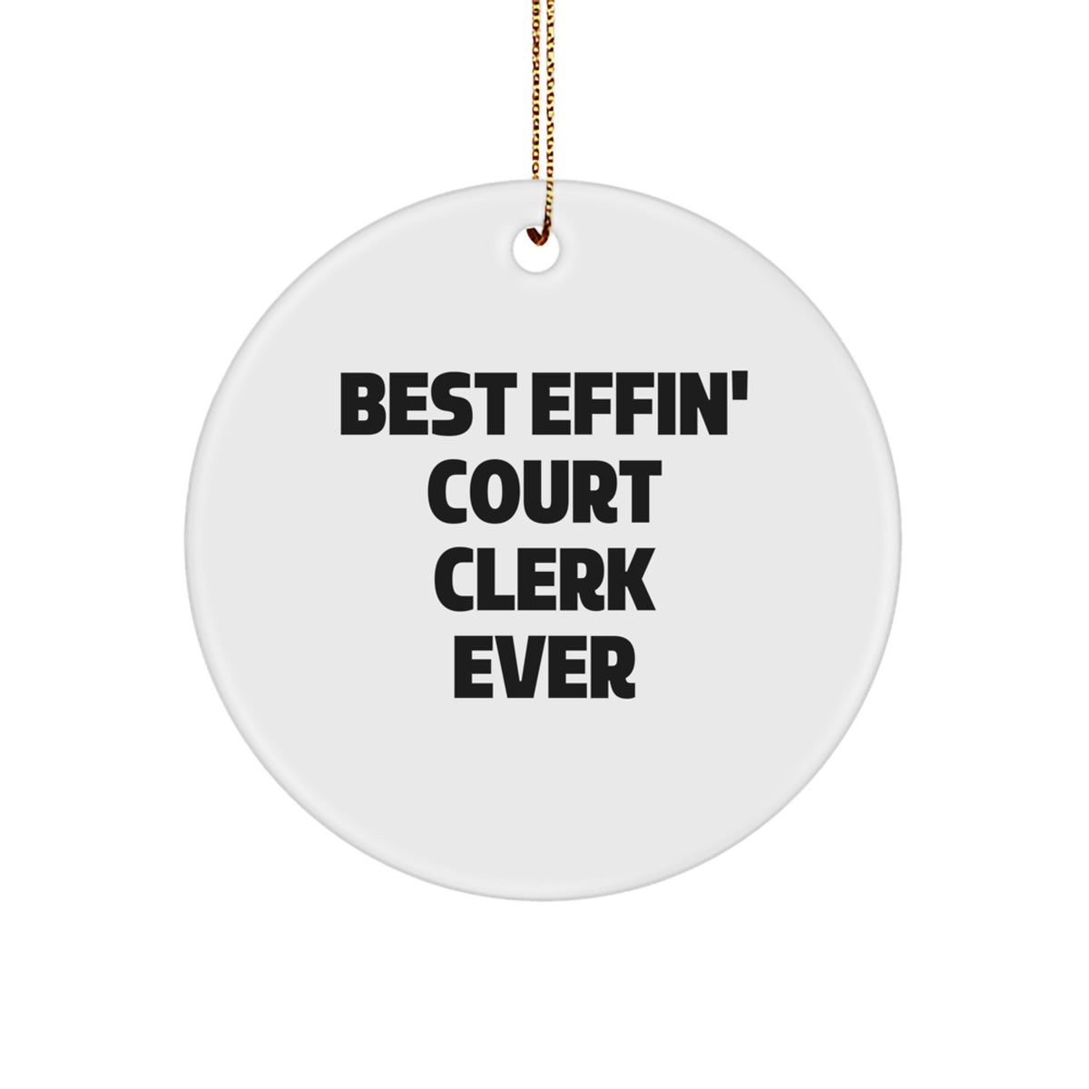 Funny Court Clerk Gifts, Best Effin' Court Clerk Ever Christmas Circle Ornament, Gifts from Family, Friends, Coworkers, Court Clerk Lover - Image 1